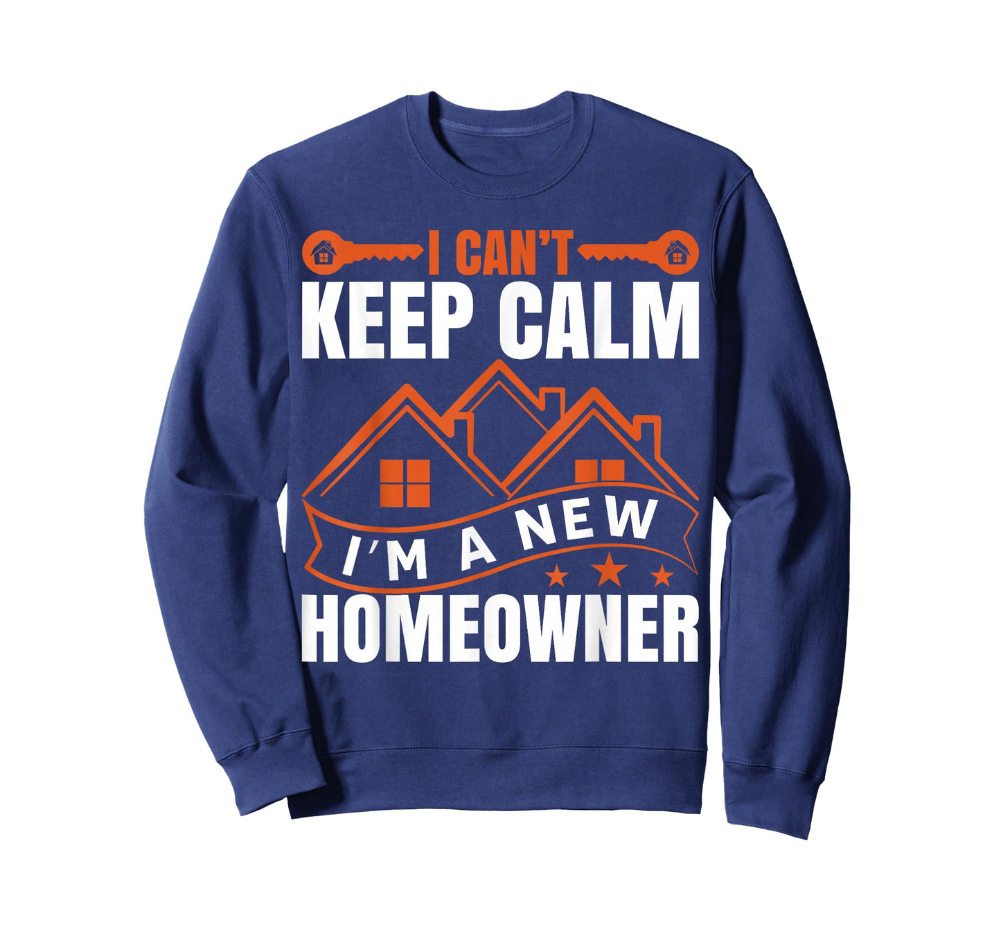I Can't Keep Calm, I'm A New Homeowner T-Shirt