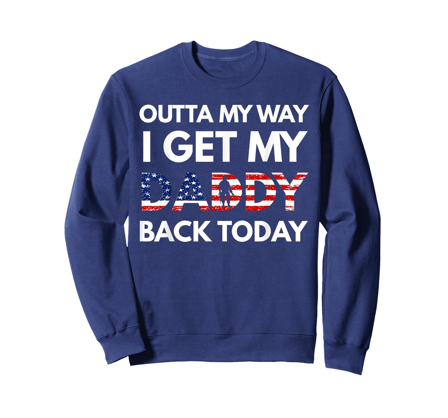 Outta My Way I Get My Daddy Back Today Military Homecoming T-Shirt