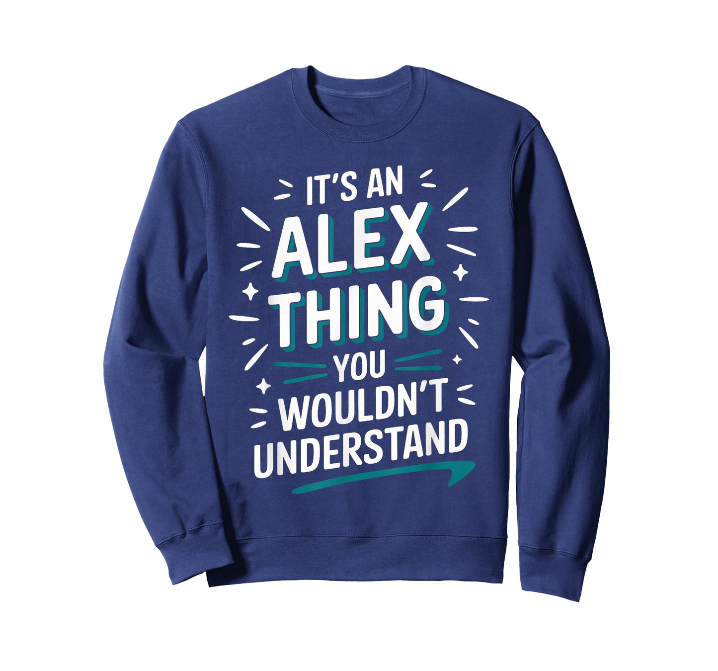 It's A ALEX Thing, You Wouldn't Understand! ALEX T-Shirt