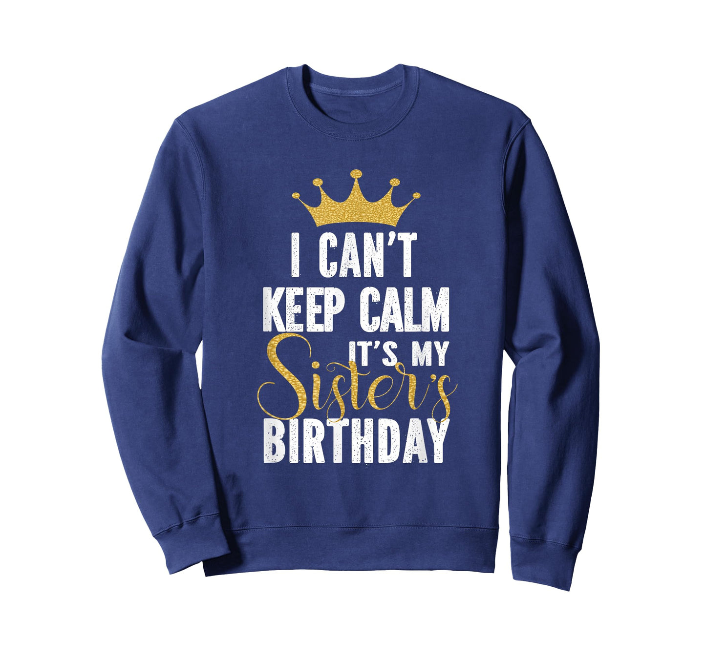 I Can't Keep Calm It's My Sister's Birthday Party Family T-Shirt