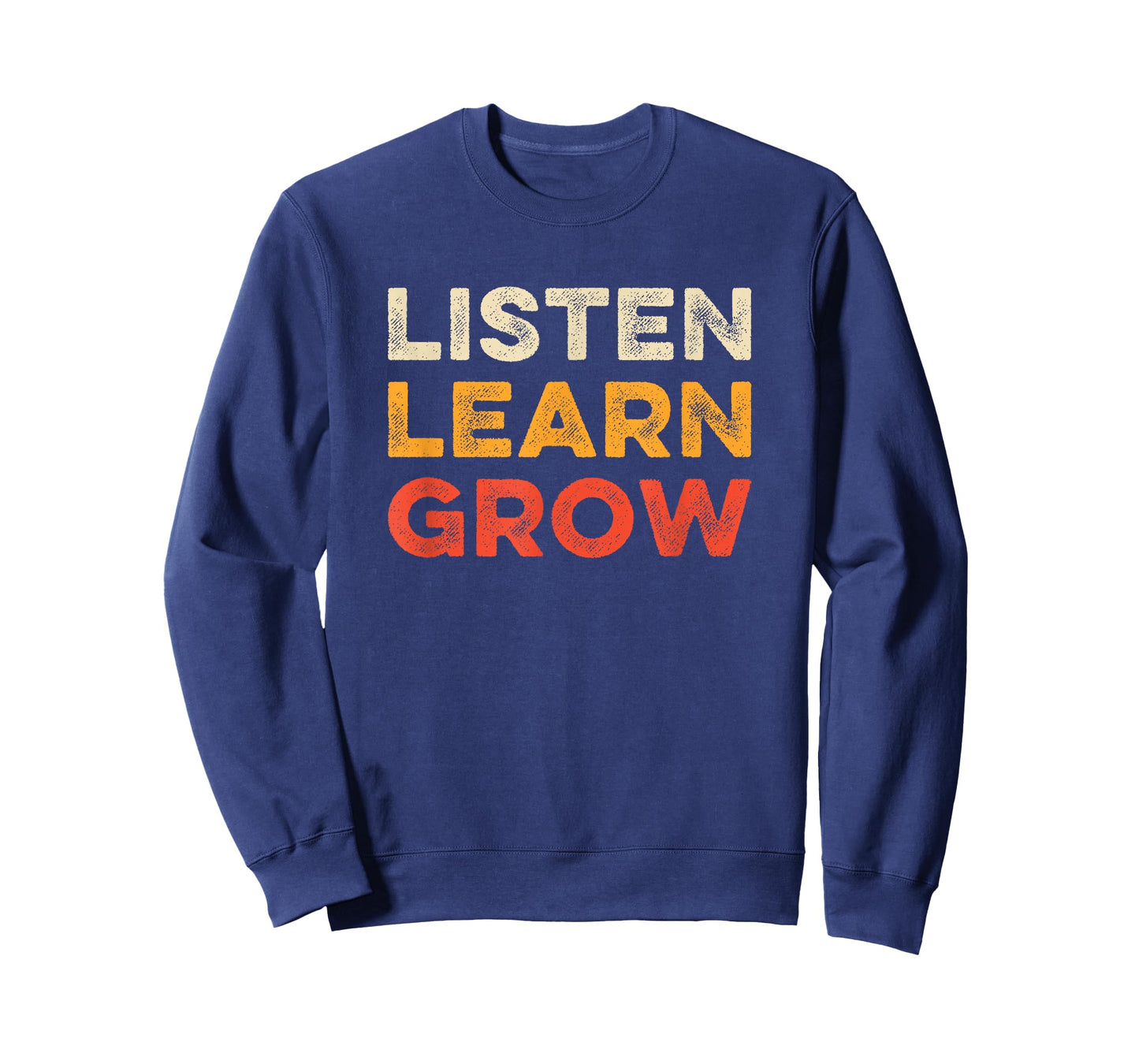 Listen Learn Grow Inspirational Motivational Growth Saying T-Shirt
