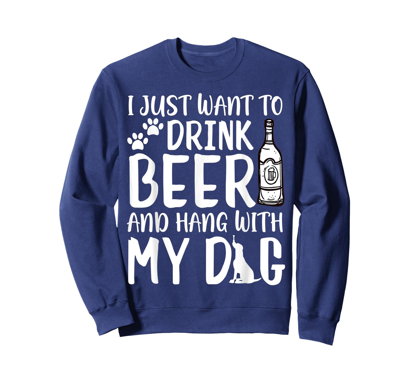 I Just Want to Drink Beer and Hang with My Dog Drinking Love Men Women T-Shirt