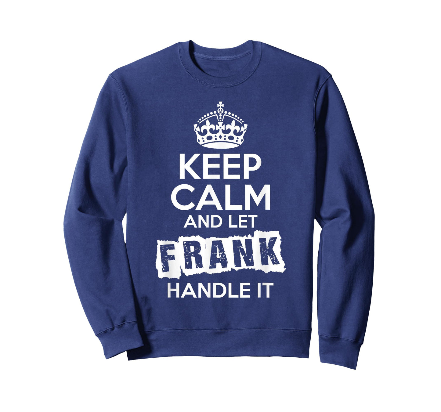 Frank T-Shirt Keep Calm and Let Frank Handle It T-Shirt