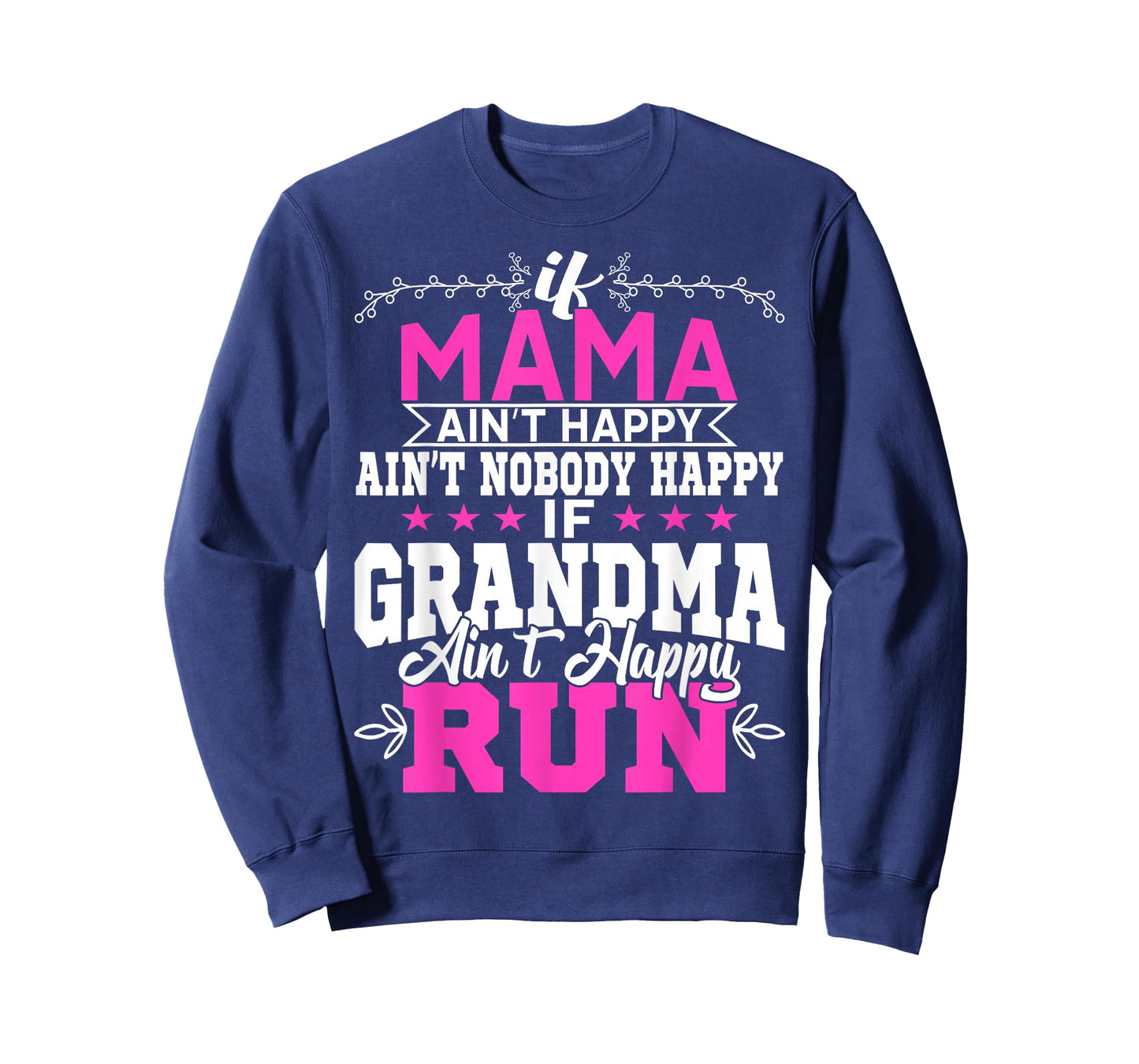 If Mama Ain't Happy Ain't Nobody Happy Grandma Run Funny T-Shirt