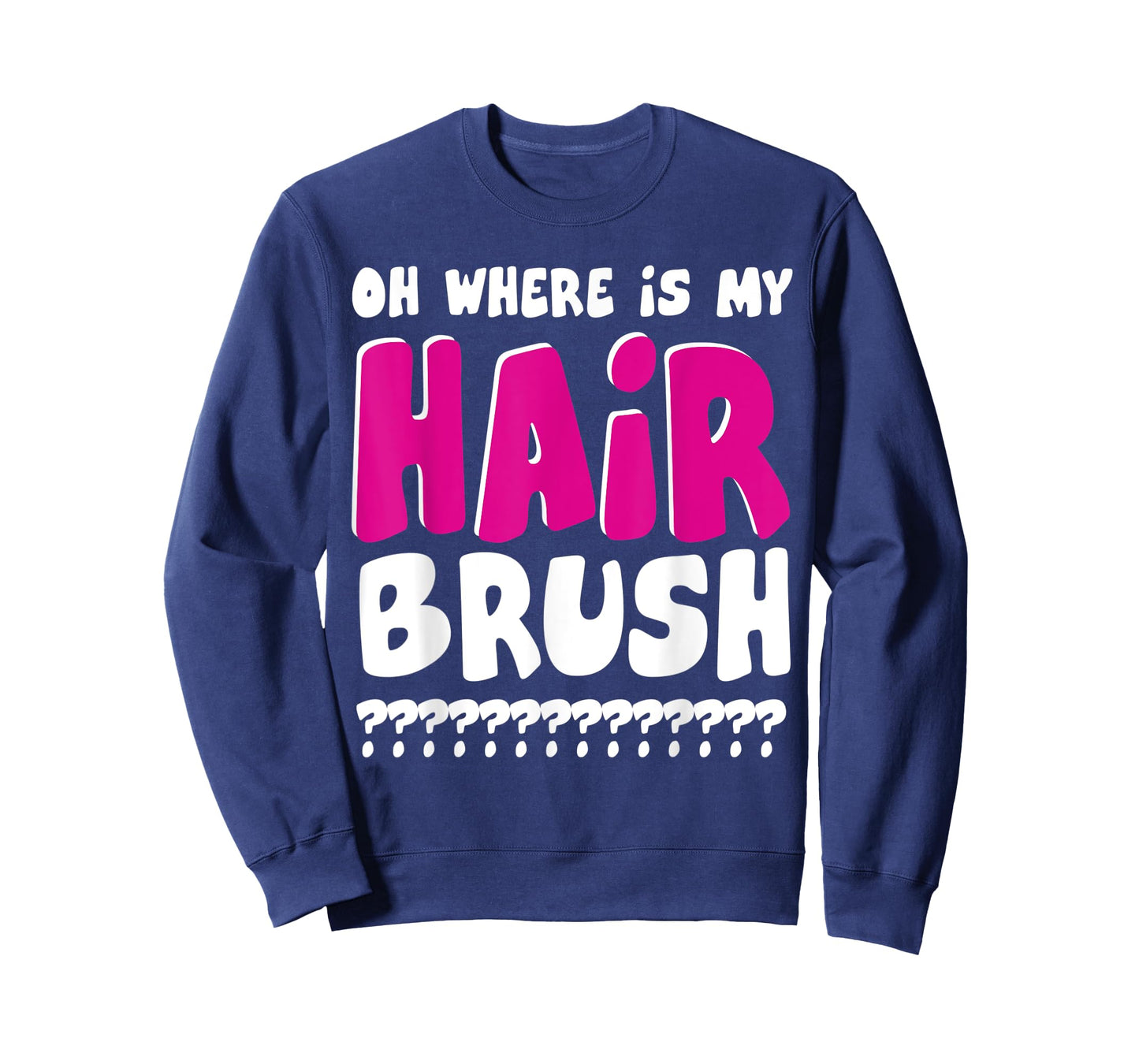 OH WHERE IS MY HAIRBRUSH T-Shirt
