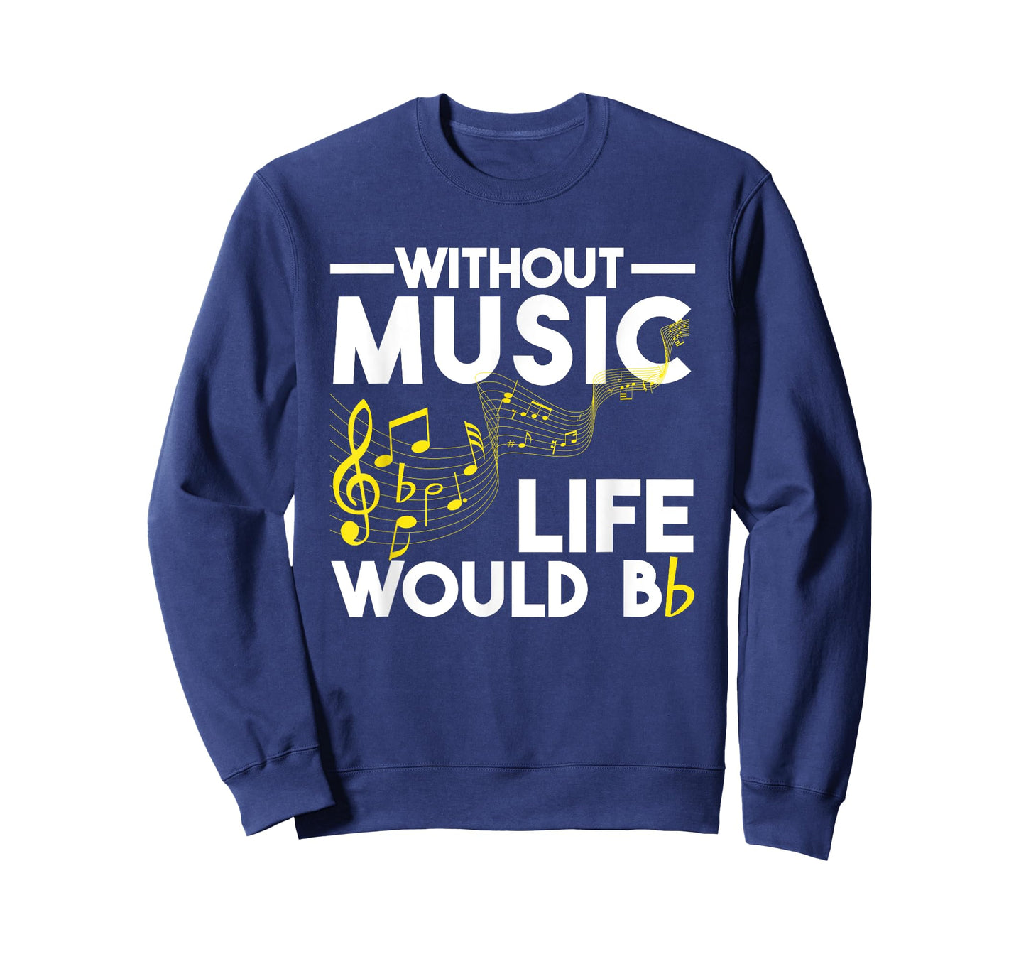 Without Music Life Would Be Flat Funny Musical Notes Pun T-Shirt