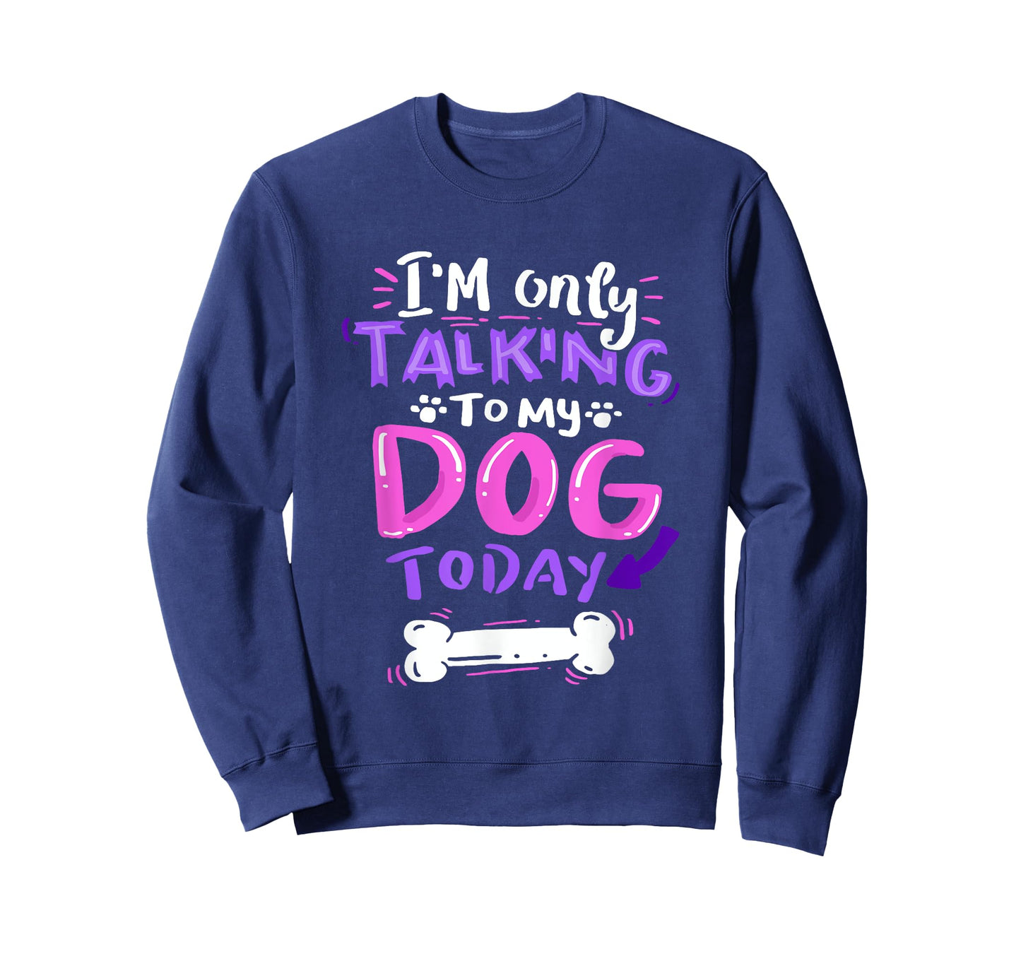 I'm Only Talking to My Dog Today T-Shirt - Dog Lover Gift Men Women Girls Kids T-Shirt