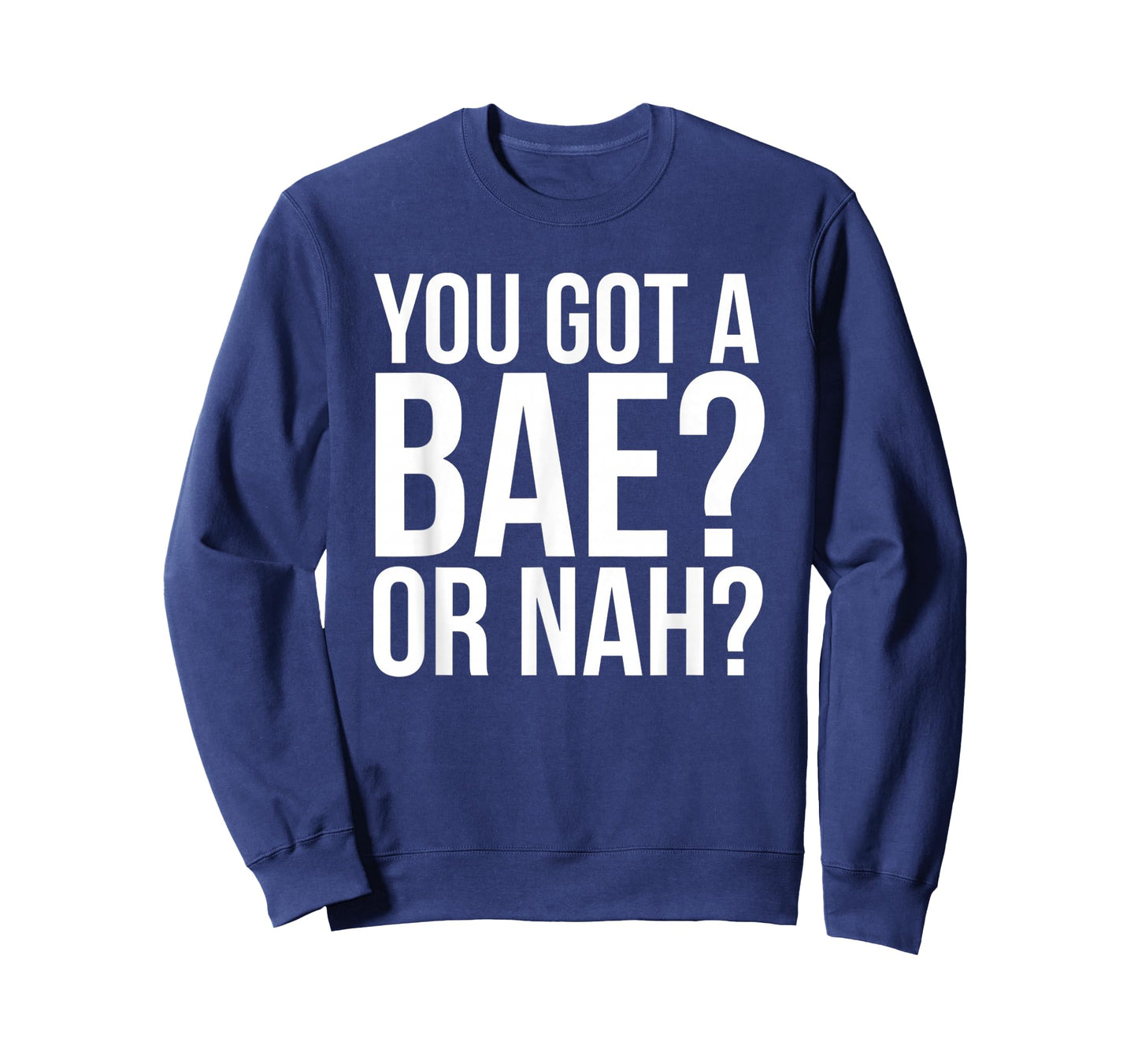 You Got A Bae Or Nah T-Shirt