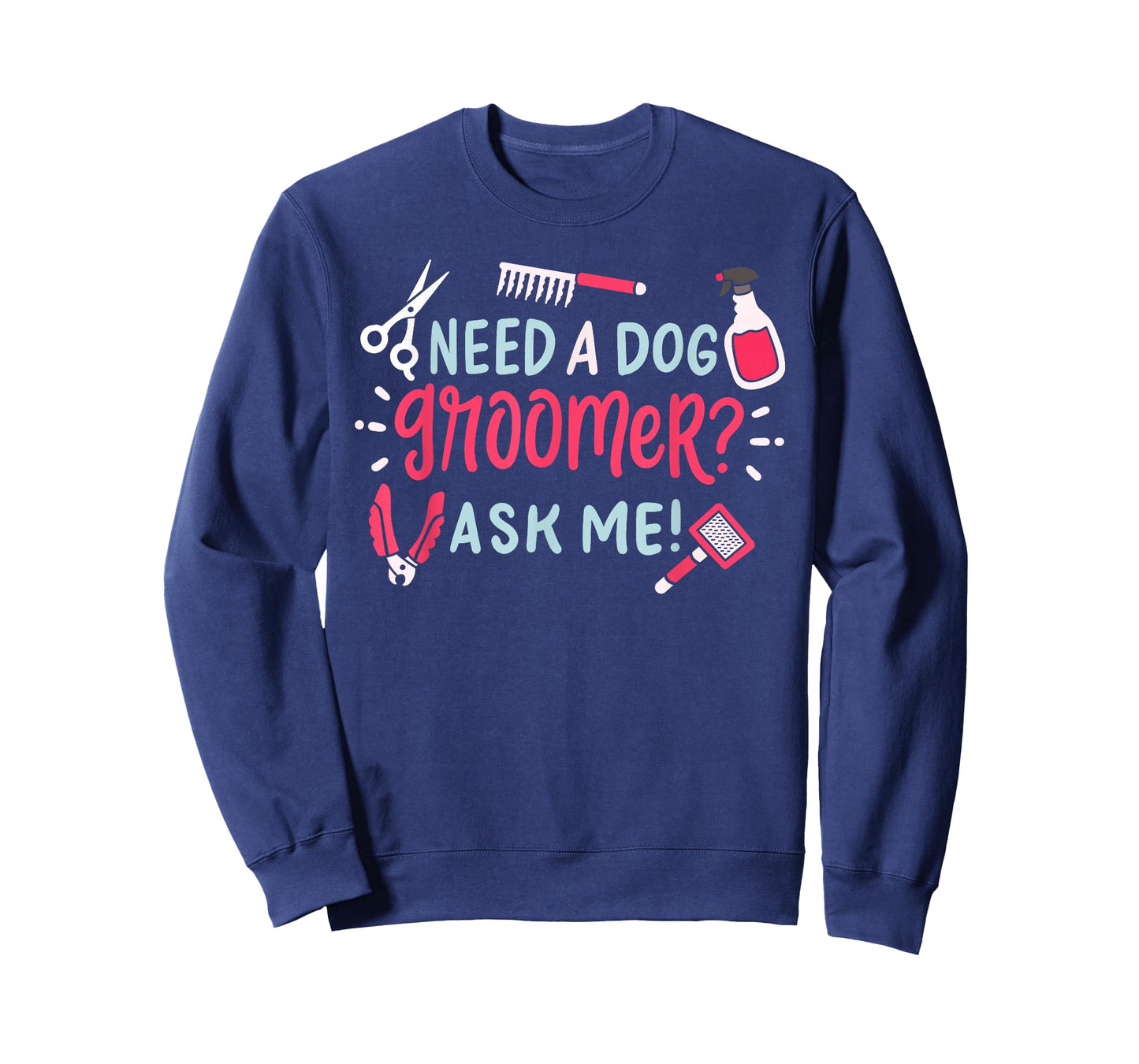 Need A Dog Groomer Ask Me Funny Dog Grooming Salon T-Shirt