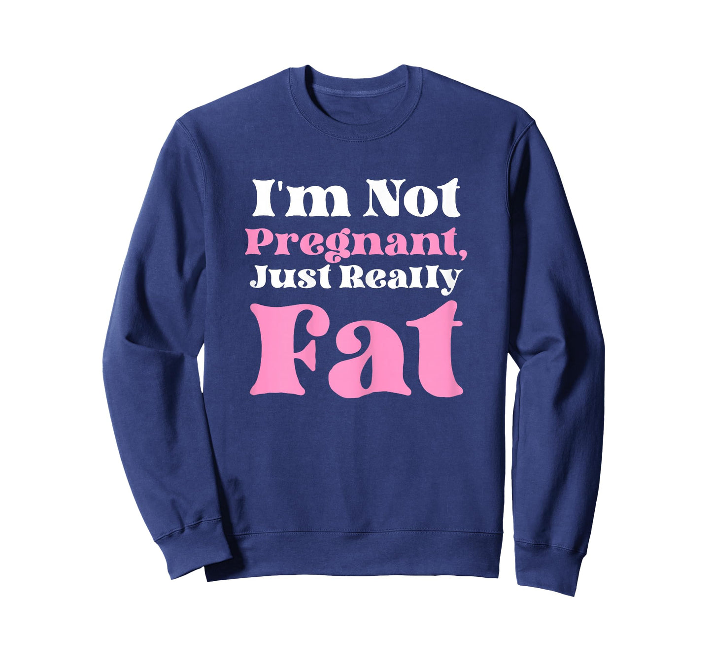 I'm Not Pregnant Just Really Fat Funny T-Shirt