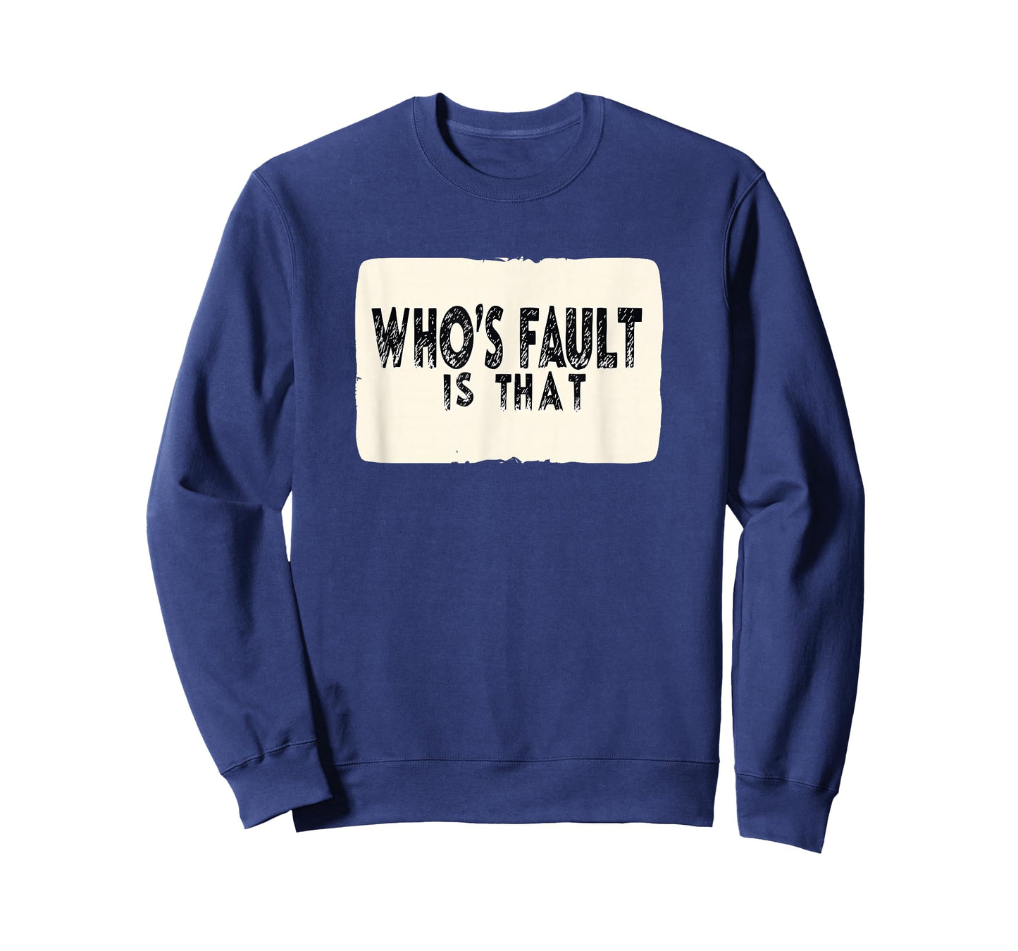 Cool Who's Fault is That Statement for Funny Boys and Girls T-Shirt