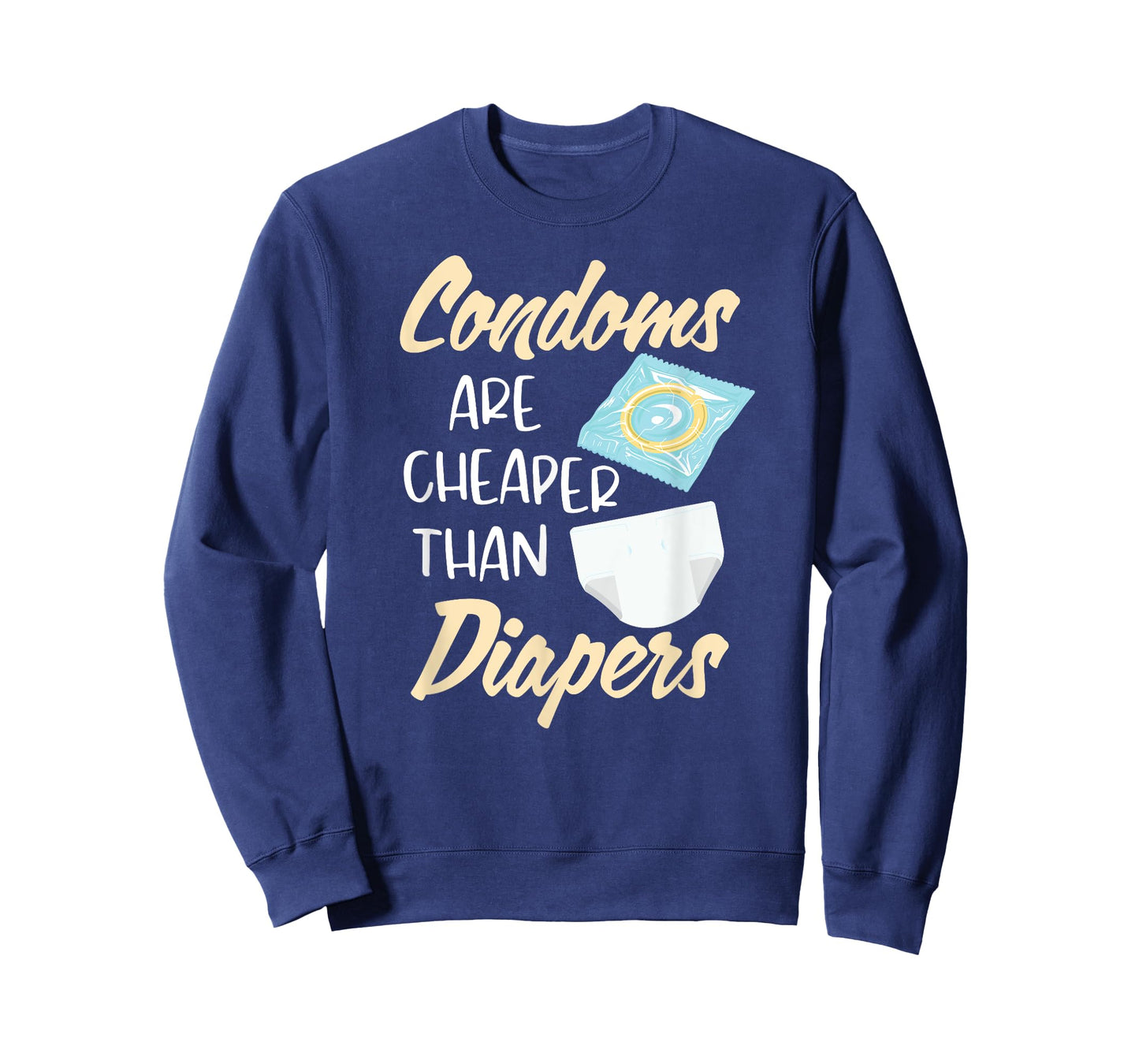Condoms Are Cheaper Than Diapers Sex Ed Education Safe Fun T-Shirt