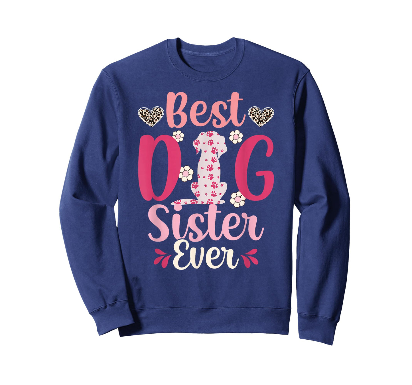 Best Dog Sister Ever Dog Lover Sister Dog Sis T-Shirt