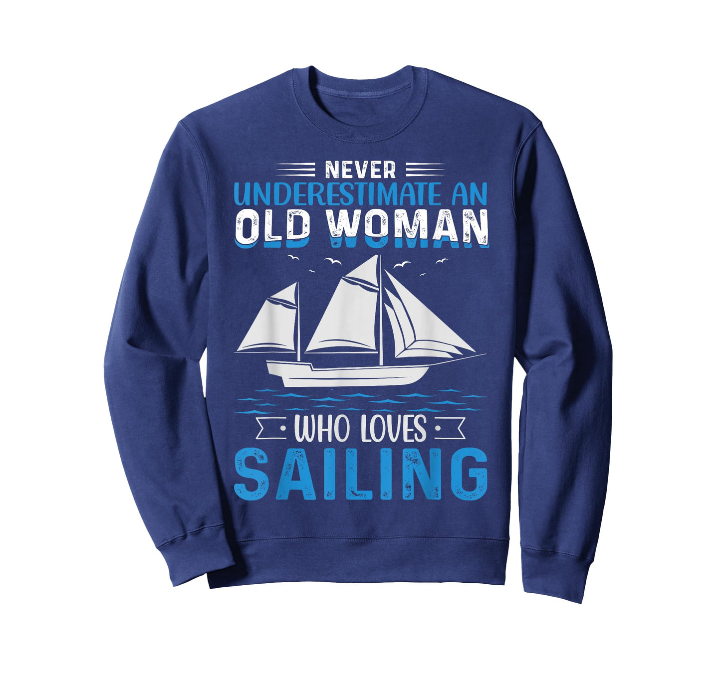 Never Underestimate An Old Woman Who Loves Sailing T-Shirt