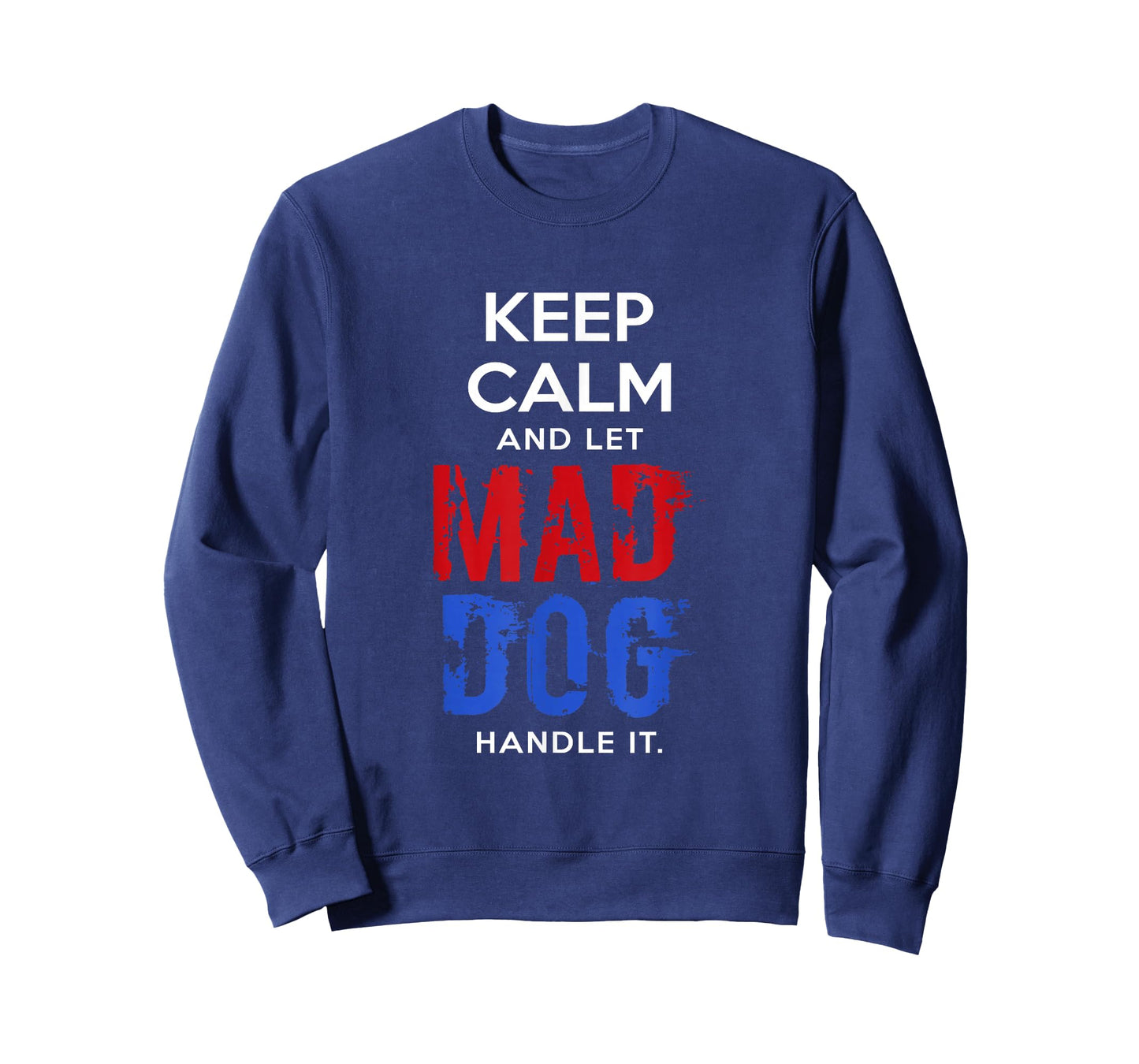 Mad Dog Mattis T Shirts - Let General Mattis handle it . T-Shirt