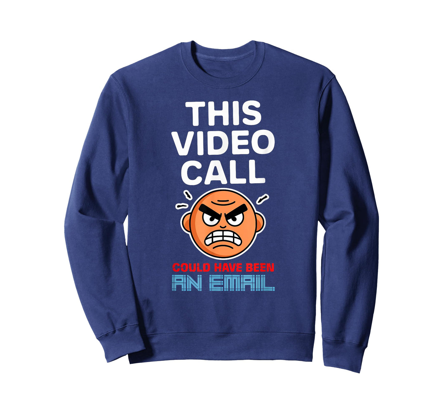 This Video Call Could Have Been an Email Cool Telecommuter T-Shirt