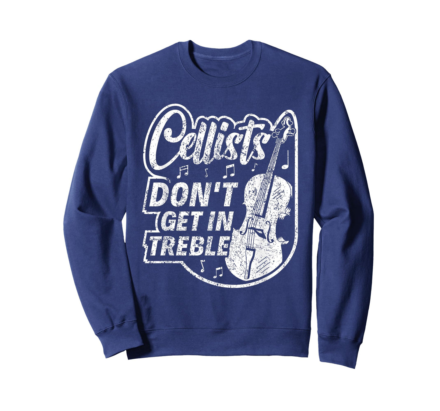 Cellists Don't Get In Treble Musician Cello Player Cellist T-Shirt