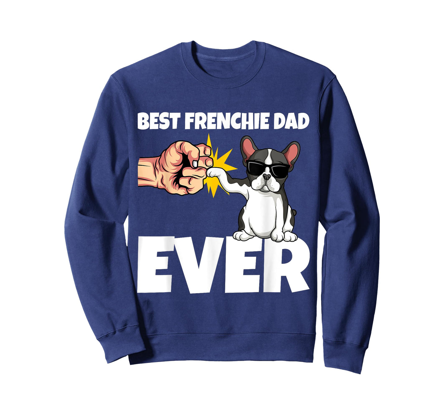 Best Frenchie Dad Ever Funny French Bulldog Dog Gift Men Girls Kids T-Shirt