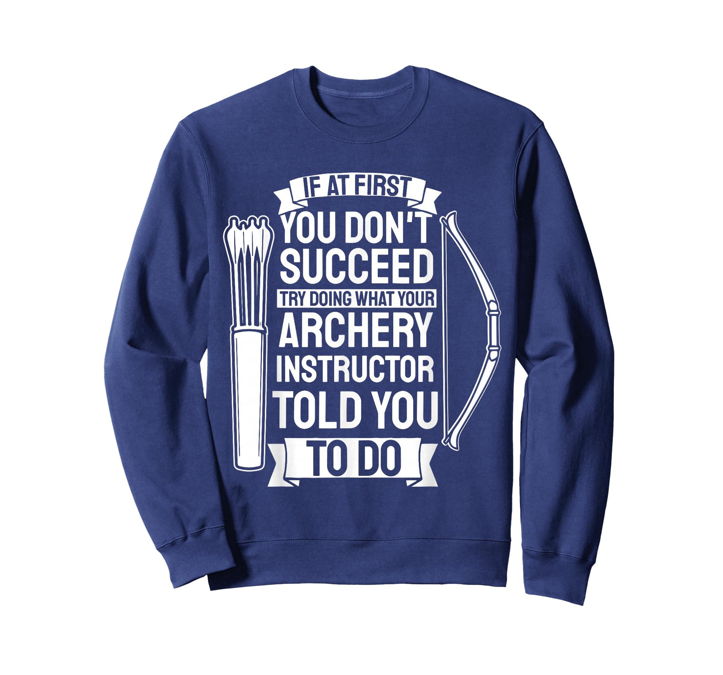 Try Doing What Your Archery Instructor - Archery T-Shirt