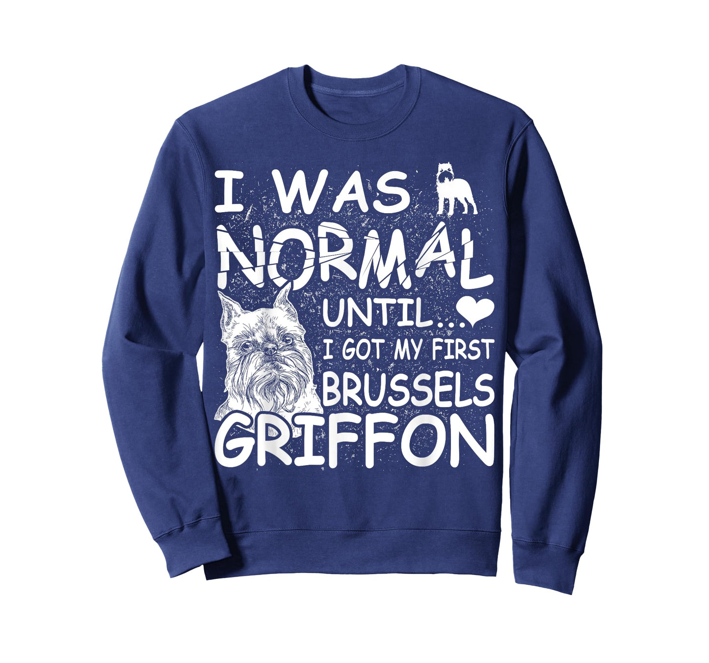 Brussels Griffon shirt I was normal until Dirty Design