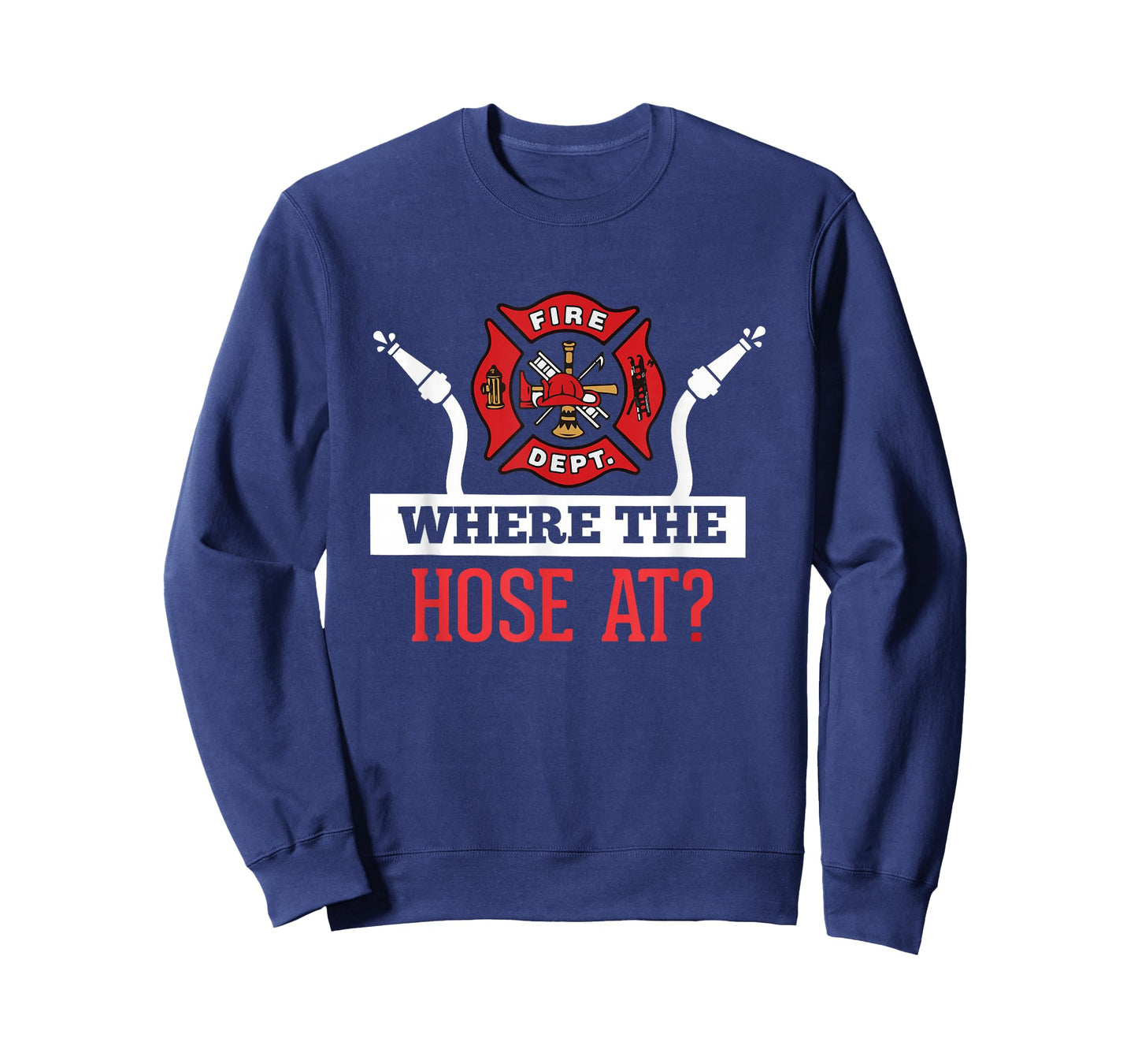 Where The Hose At? T-Shirt Funny Firefighter Tee Gift T-Shirt
