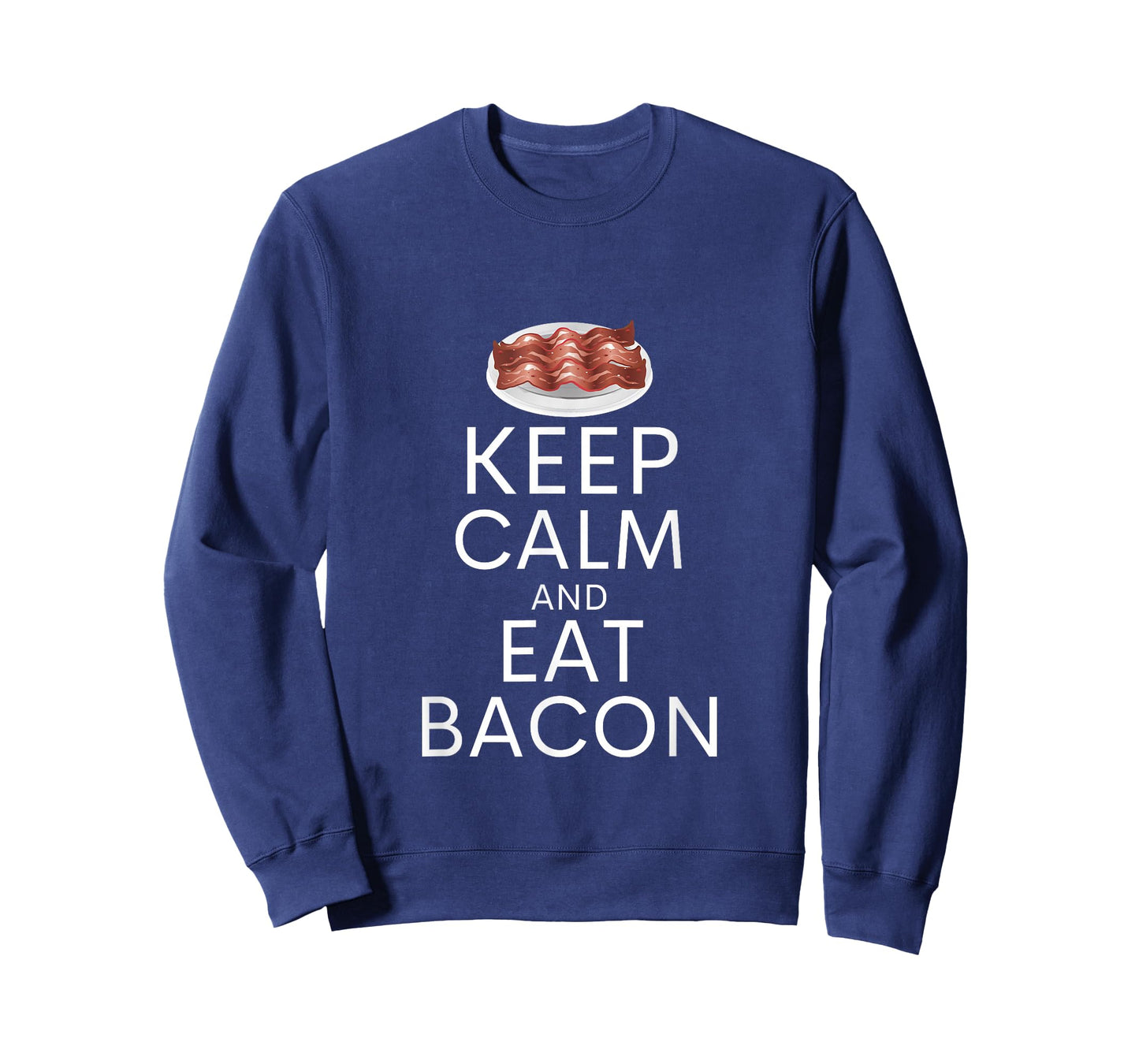 Keep Calm And Eat Bacon Funny Bacon Lover Humor T-Shirt