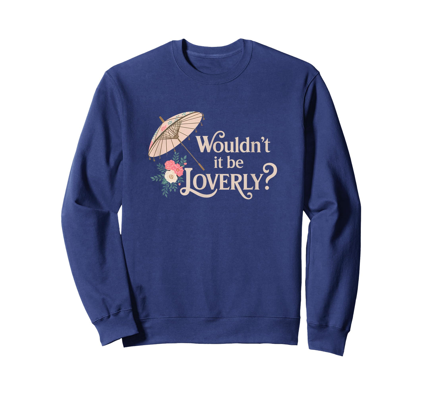 Wouldn't It Be Loverly? My Fair Lady Musical Theater Theatre T-Shirt