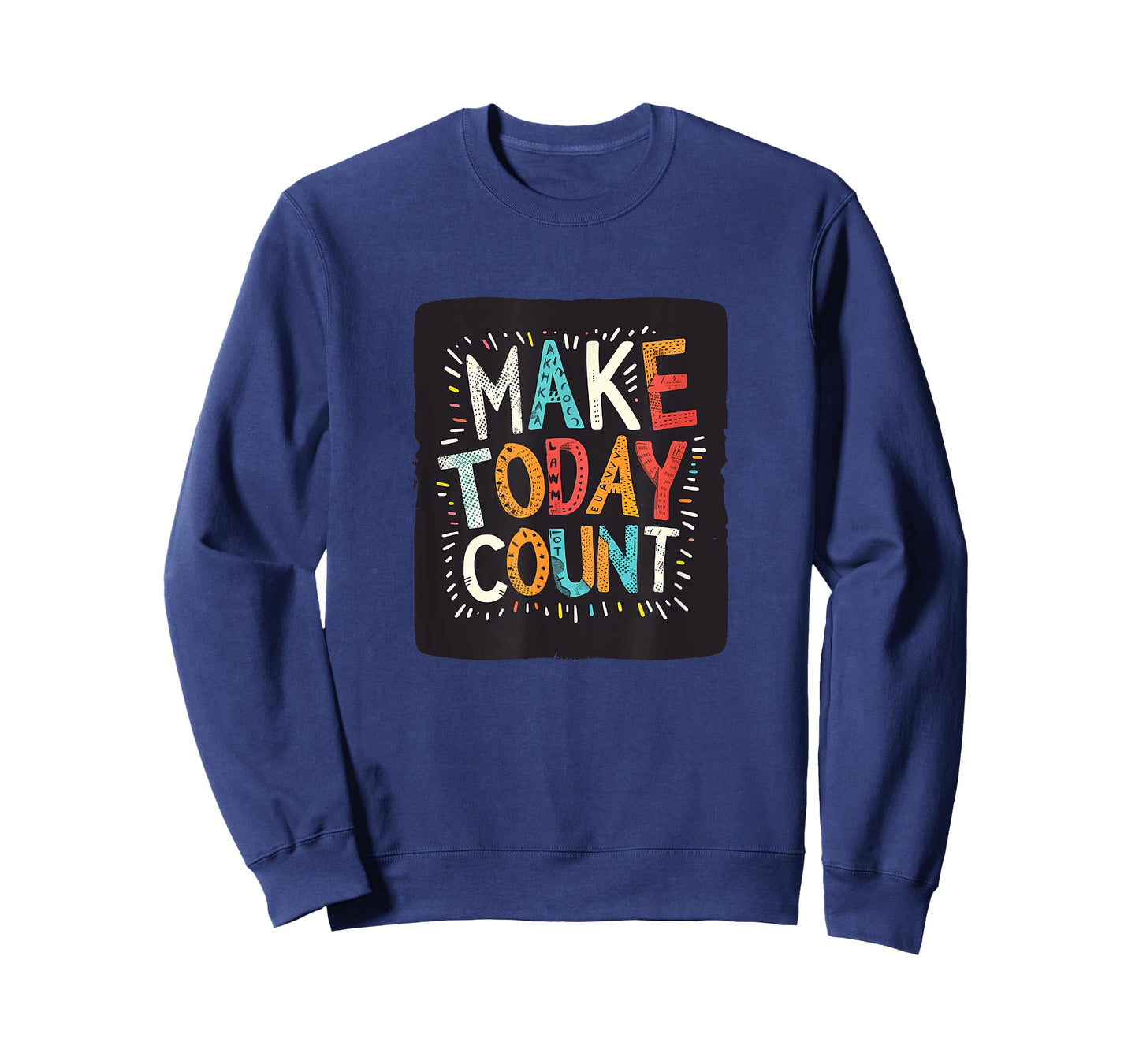 Make Today Count Graphic for a Motivated Vibe T-Shirt