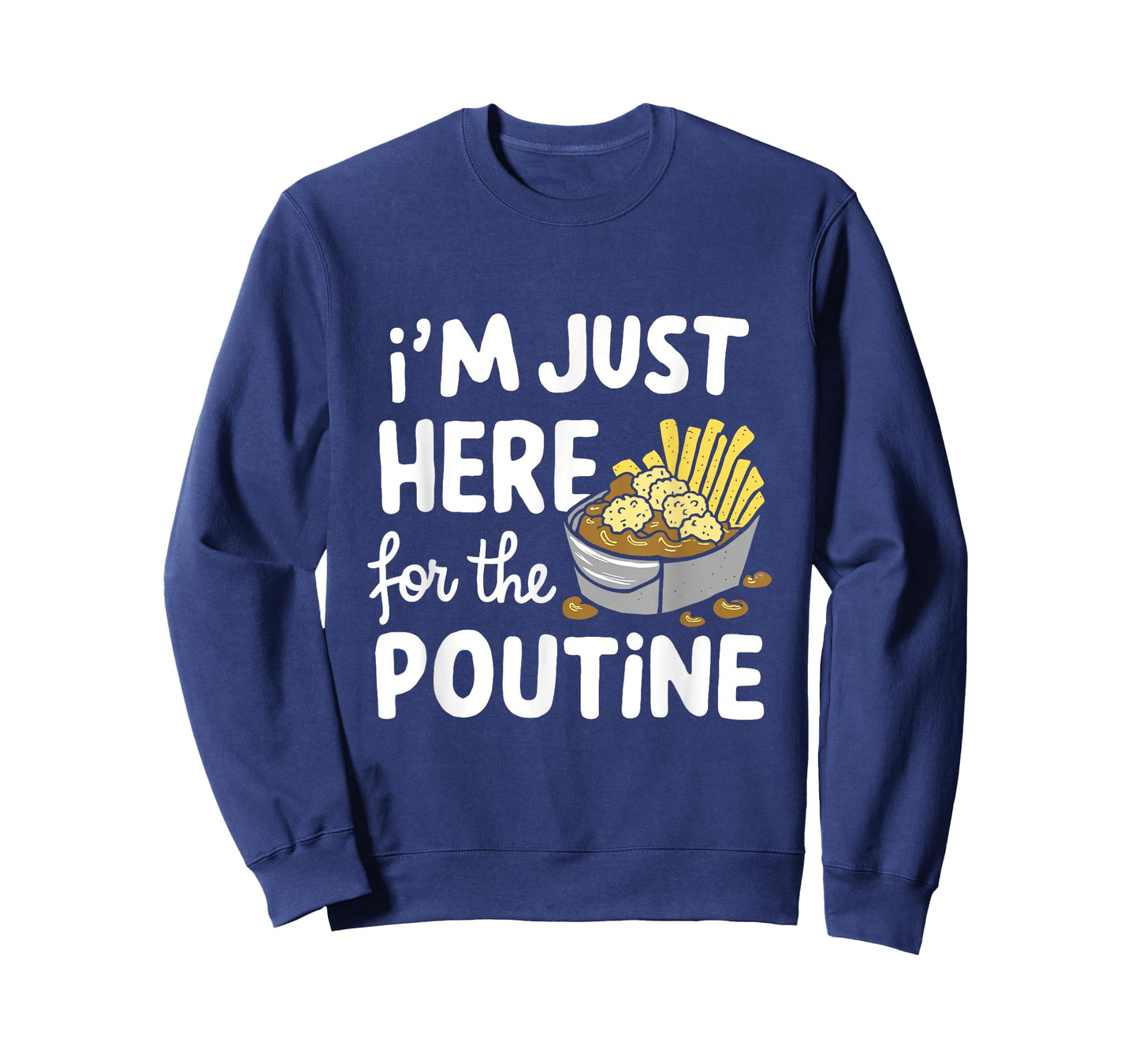 I'm Just Here for The Poutine Canadian Fries Cheese Potatoes T-Shirt