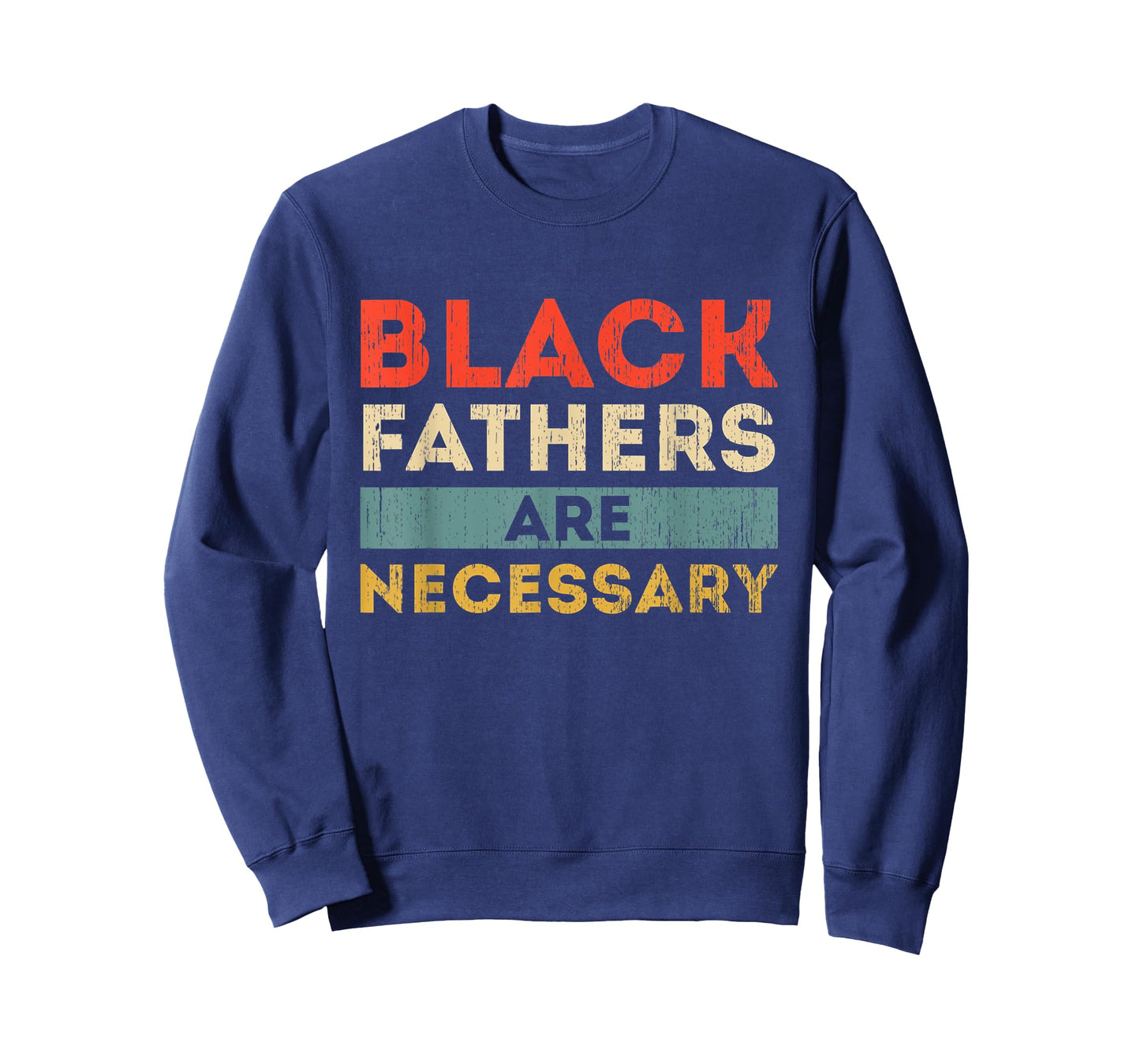 Black Fathers Are Necessary Strong African American Leader T-Shirt