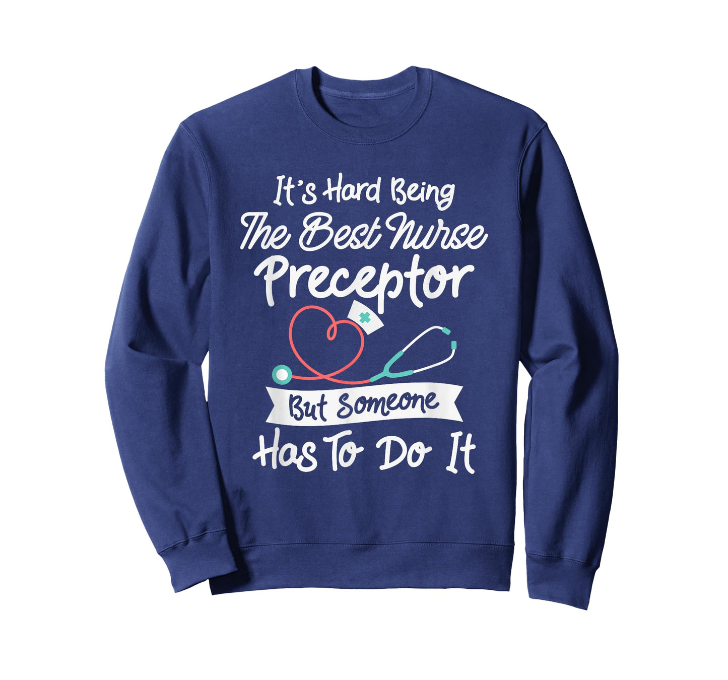 Hard Being The Best Nurse Preceptor T-Shirt