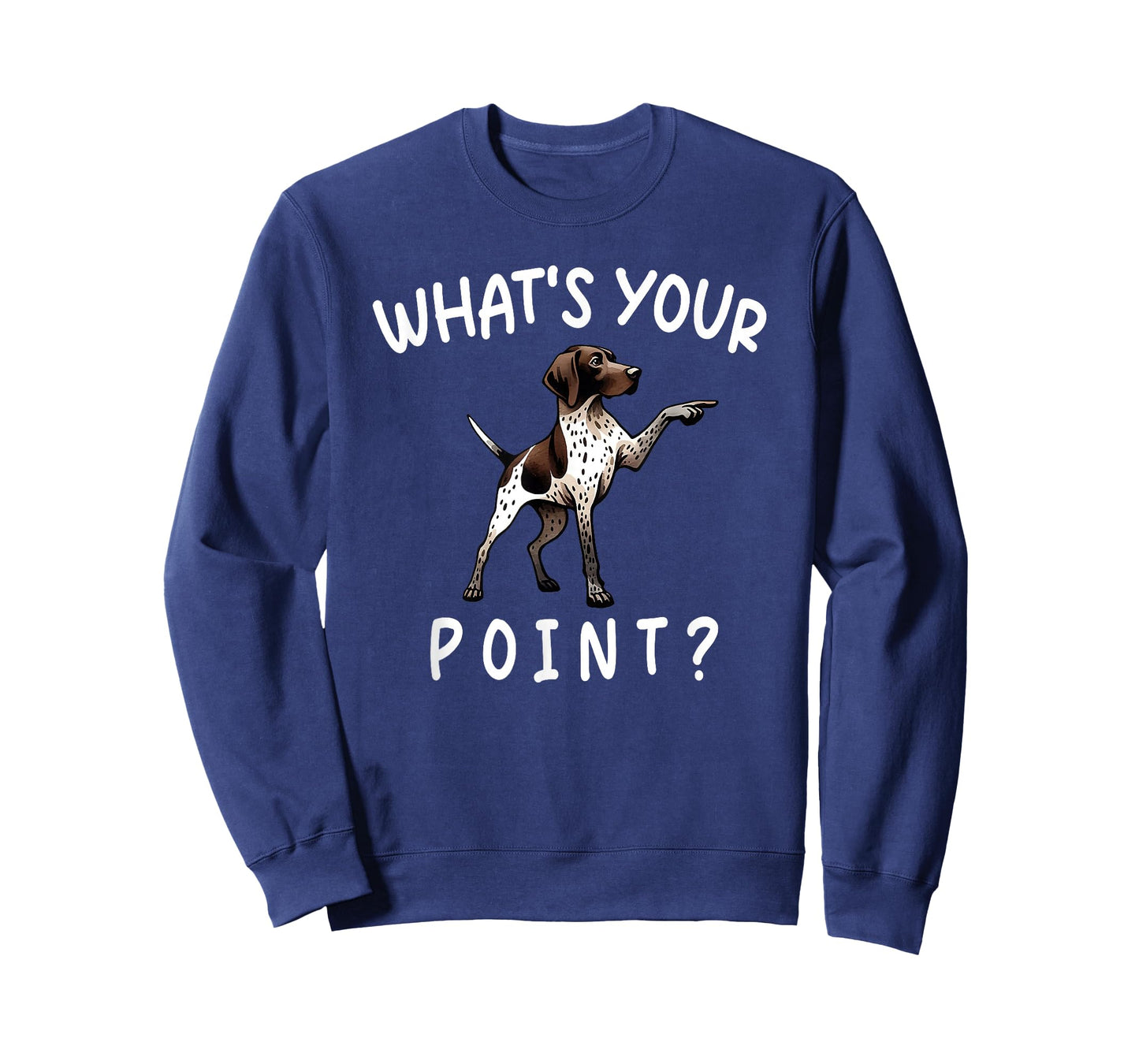 what's your point funny german shorthaired pointer T-Shirt
