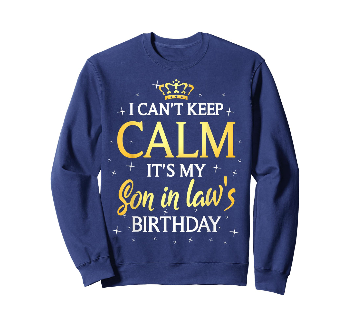 I Can't Keep Calm It's My Son in law Birthday Gift Bday T-Shirt