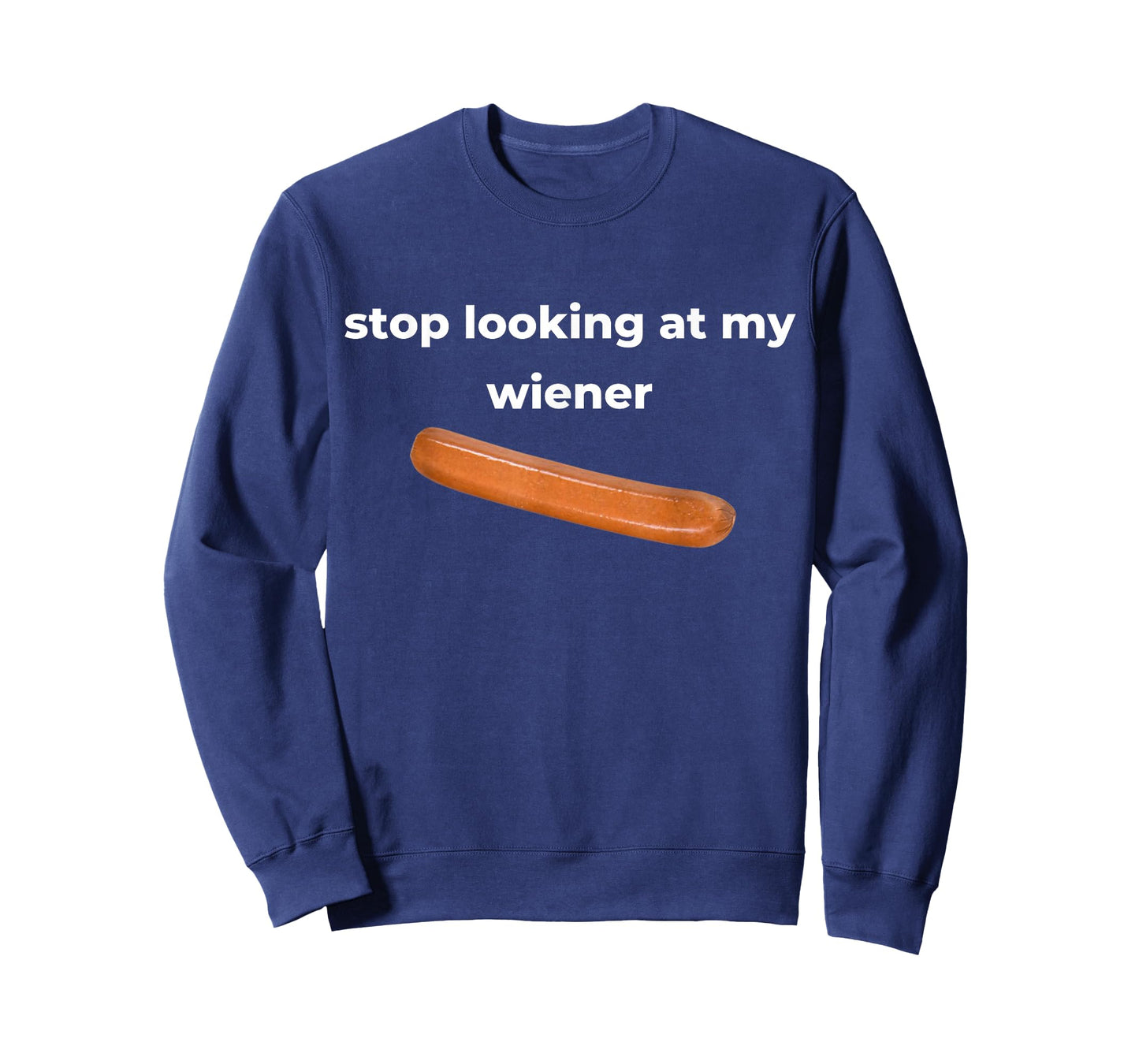 Stop Looking At My Wiener Sausage T-Shirt