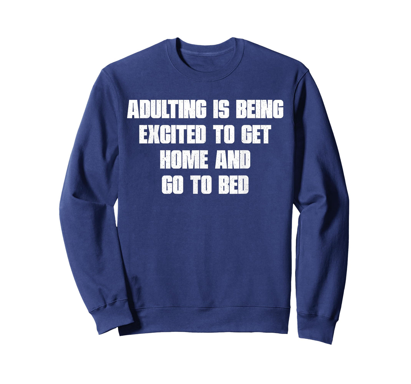 Adulting is Being Excited to Get Home and Go to Bed Quote T-Shirt