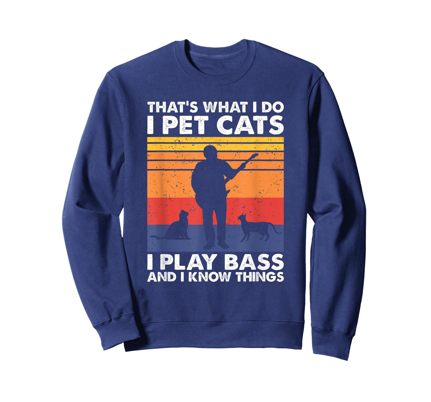 That What I Do I Pet Cats I Play Bass & I Know Things T-Shirt