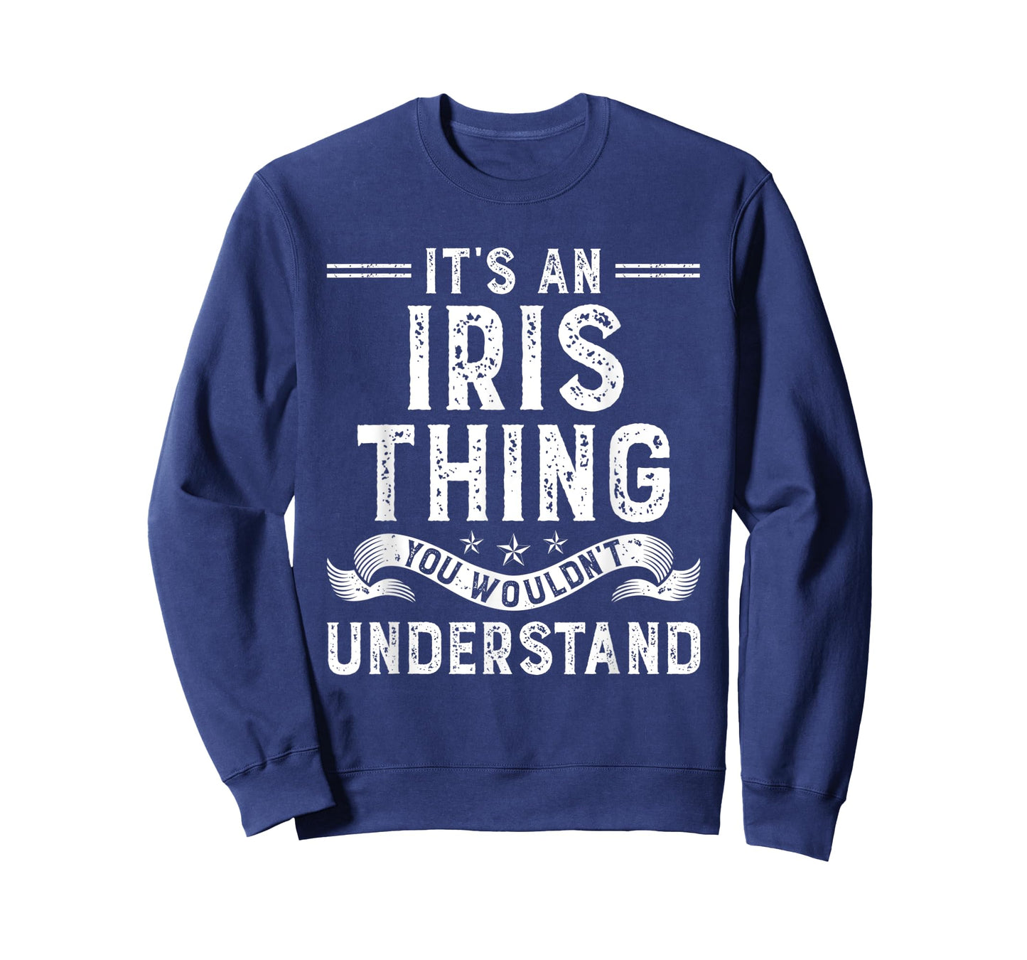 It's an Iris Thing You Wouldn't Understand Funny Name T-Shirt
