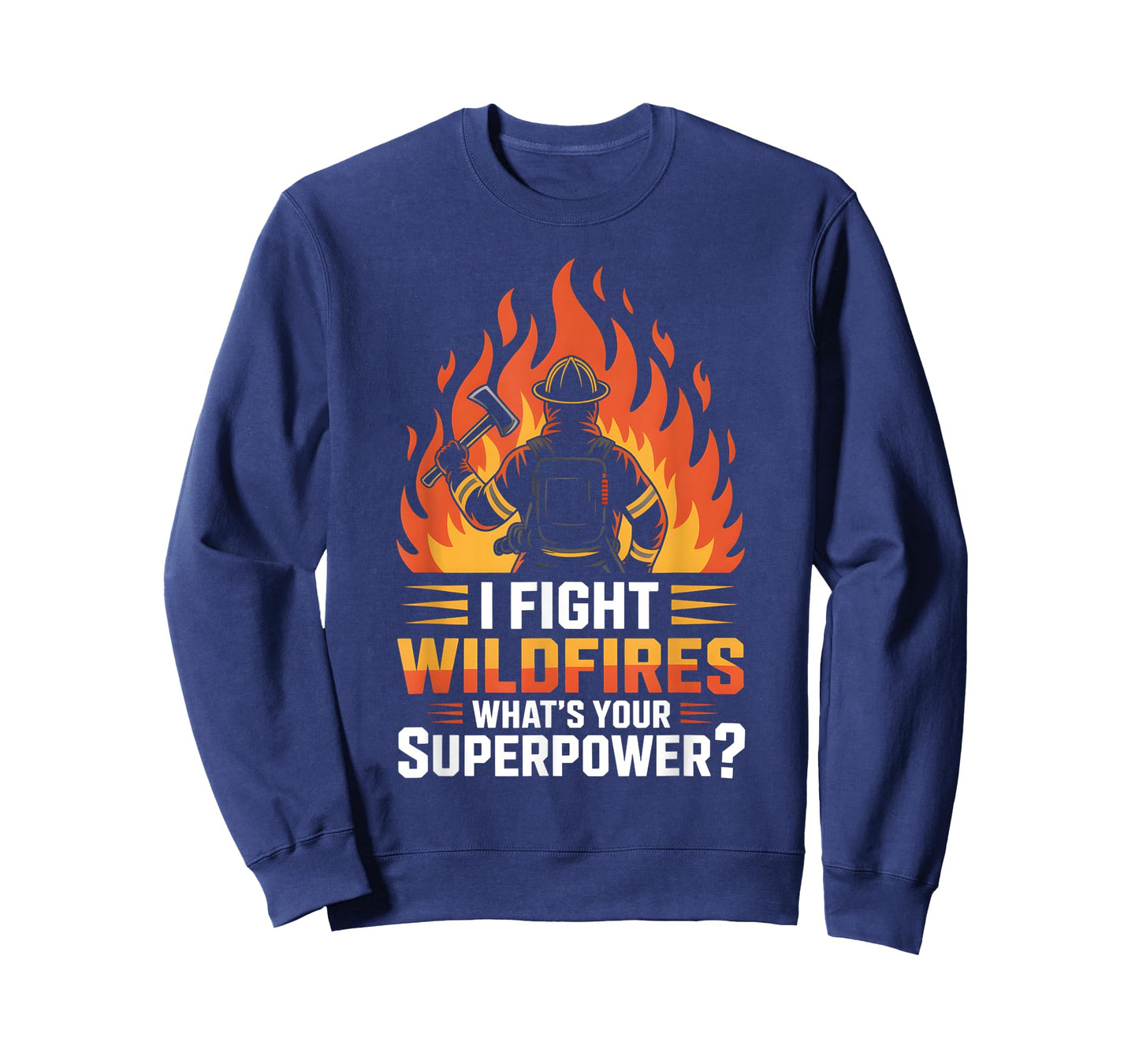 I Fight Wildfires What’s Your Superpower Fire Crew T-Shirt