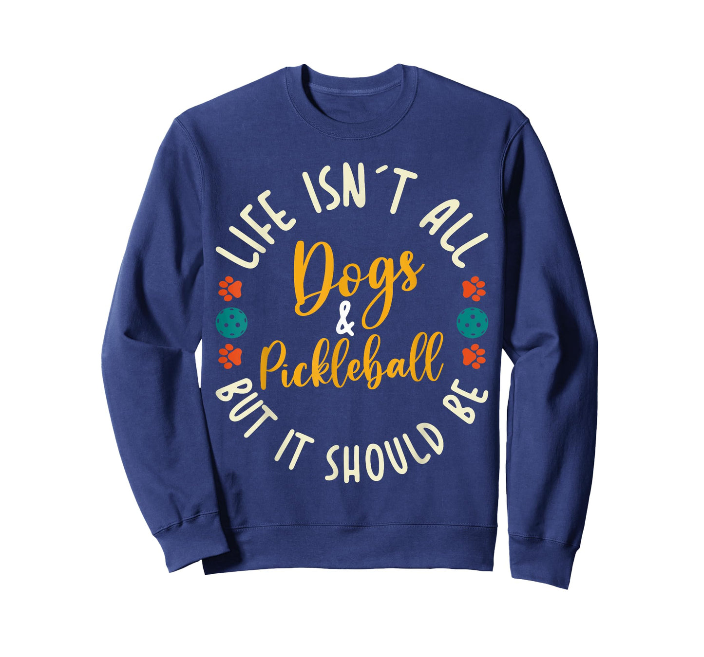 Funny Pickleball Players Life Isn't All Dogs and Pickleball T-Shirt