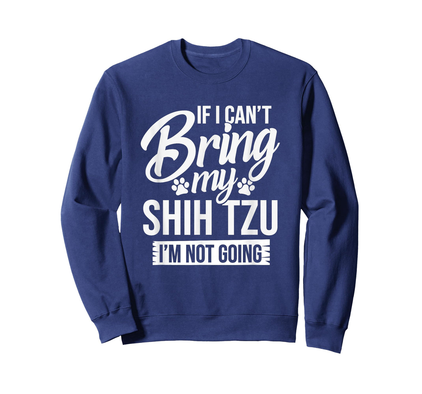 If I Can't Bring My Shih Tzu - Shih Tzu Lover Shirt Gift T-Shirt
