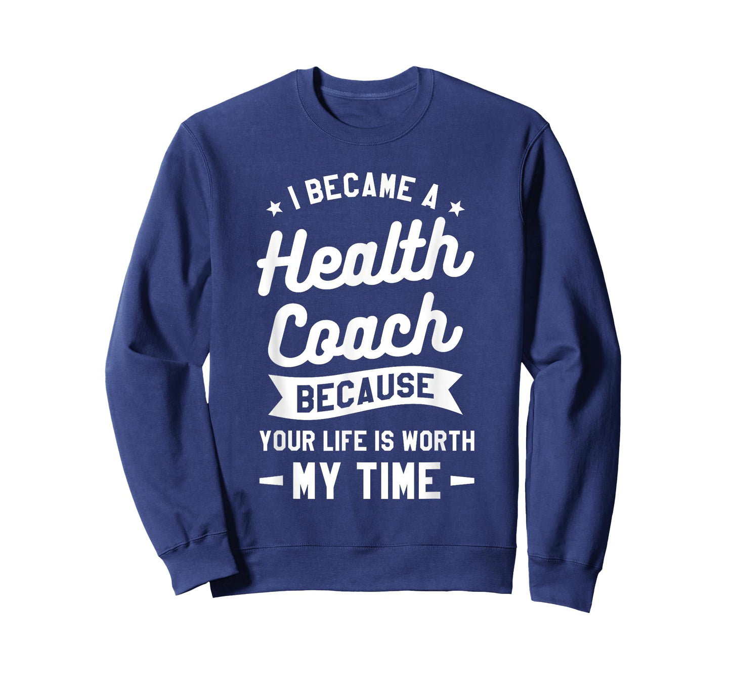 I Became A Health Coach Because Your Life Is Worth My Time T-Shirt
