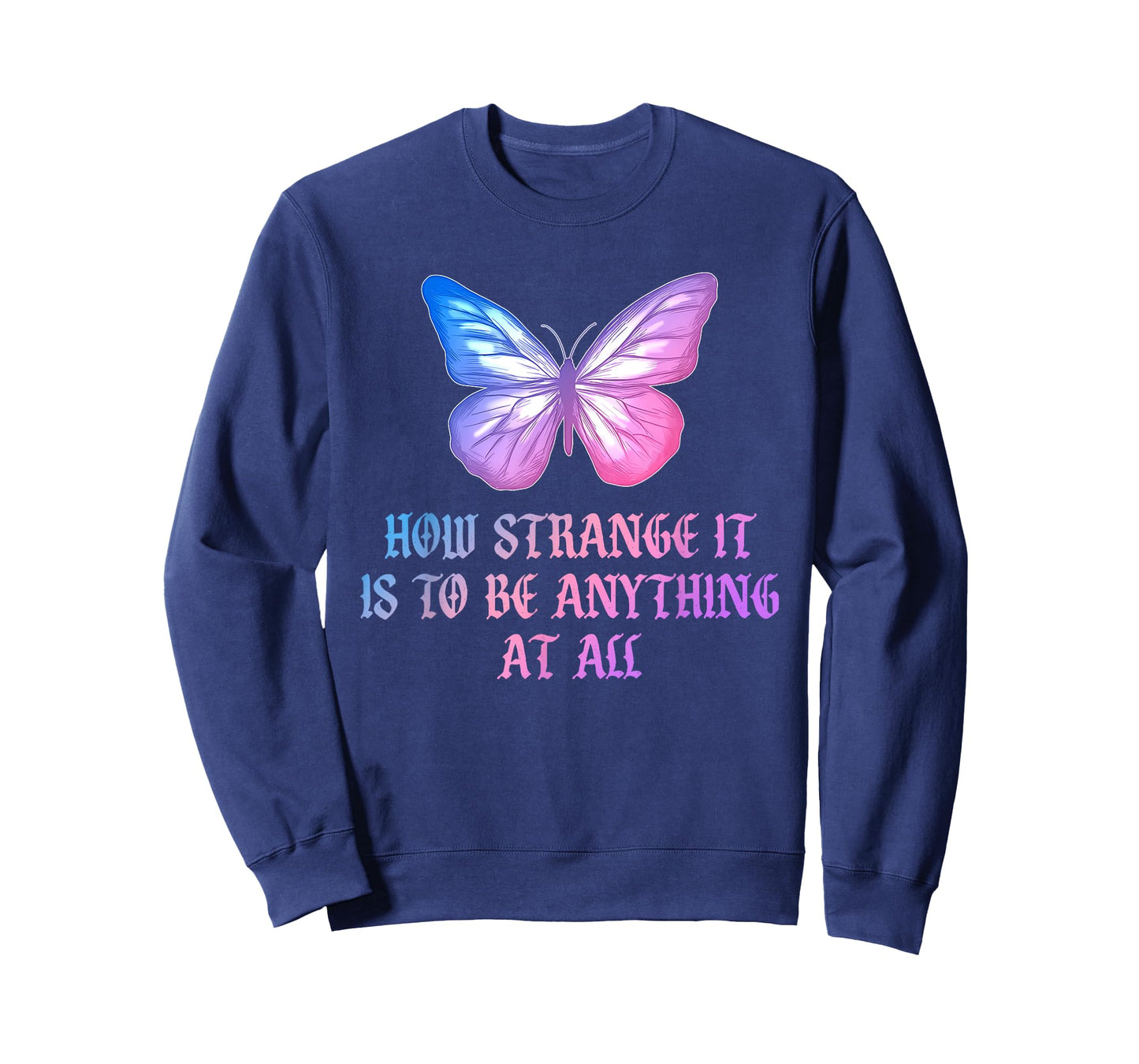 How Strange It is to Be Anything at All Funny Butterfly T-Shirt