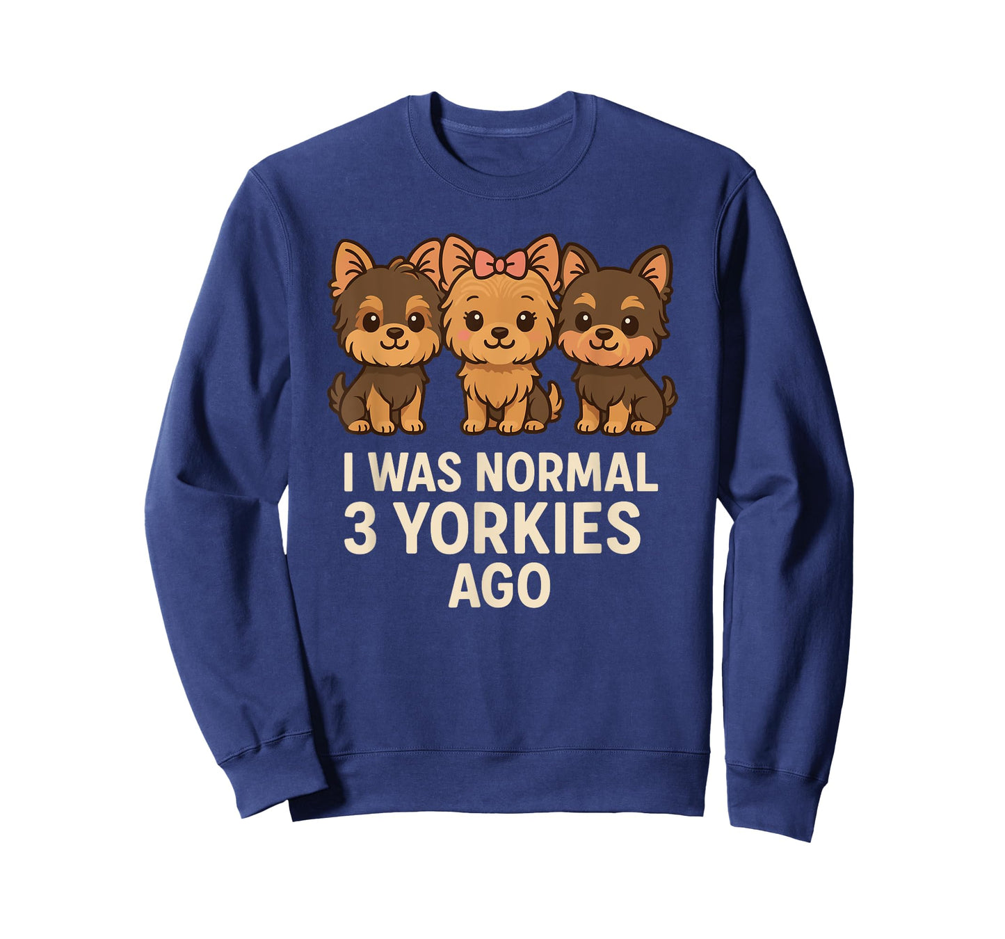 I Was Normal 3 Yorkies Ago Funny Dog Yorkshire Terrier Mom T-Shirt for Men Women