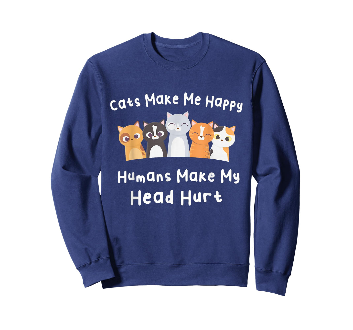 Funny Cats Make Me Happy Humans Make My Head Hurt Cats Lover T-Shirt