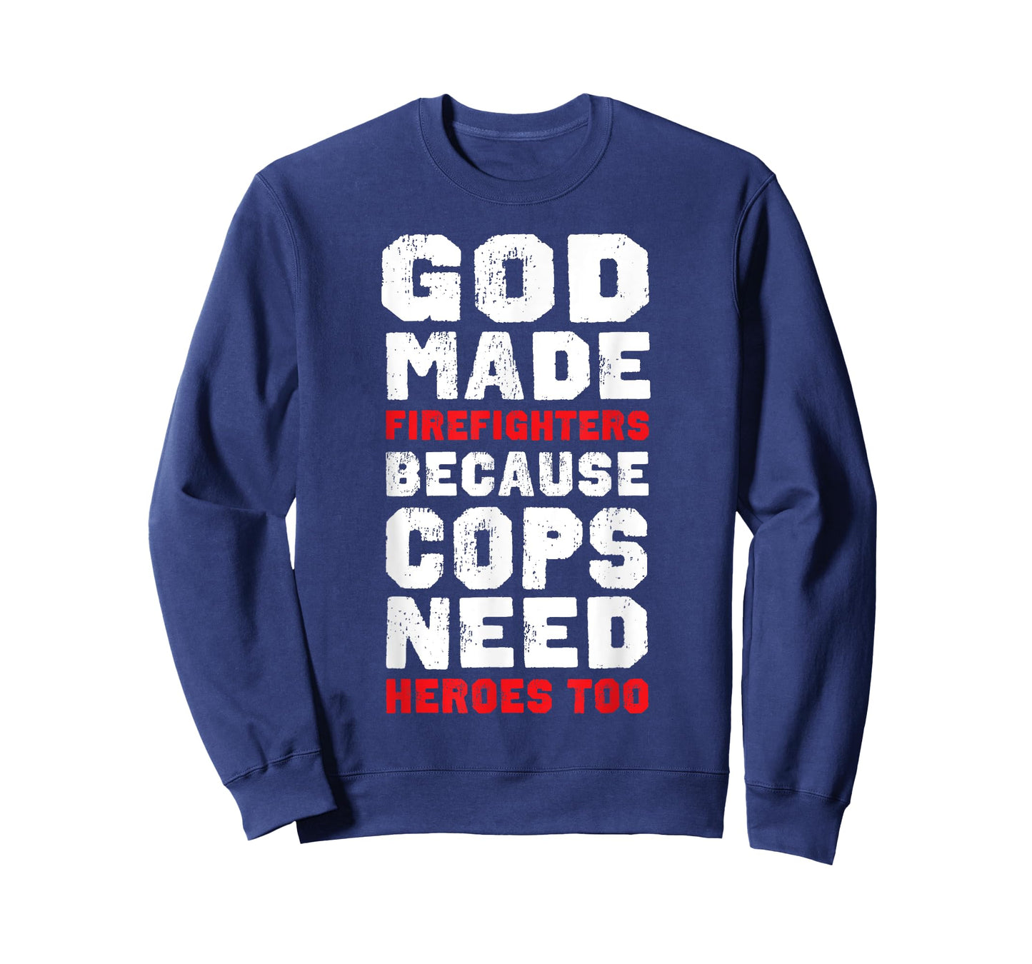 God Made Firefighters Because Cops Need Heroes Too Fireman T-Shirt