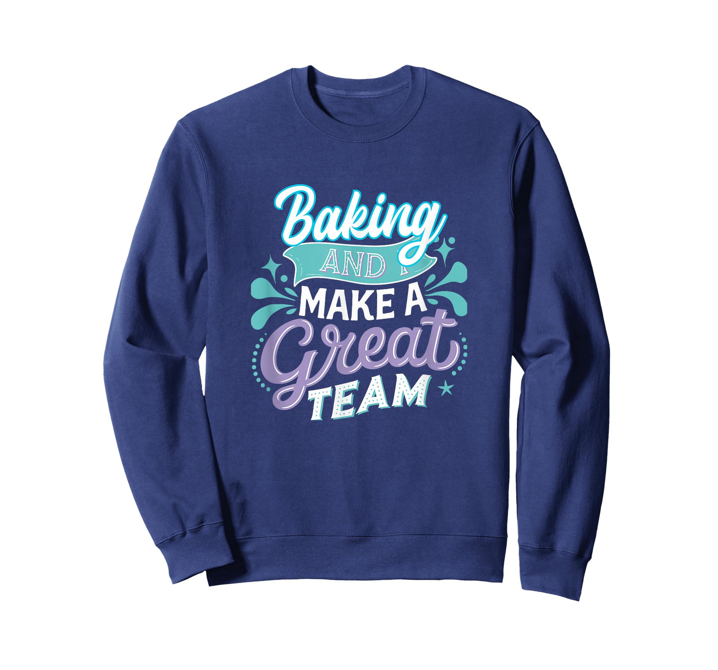 Baking and I Make a Great Team for Home Kitchen Fans T-Shirt