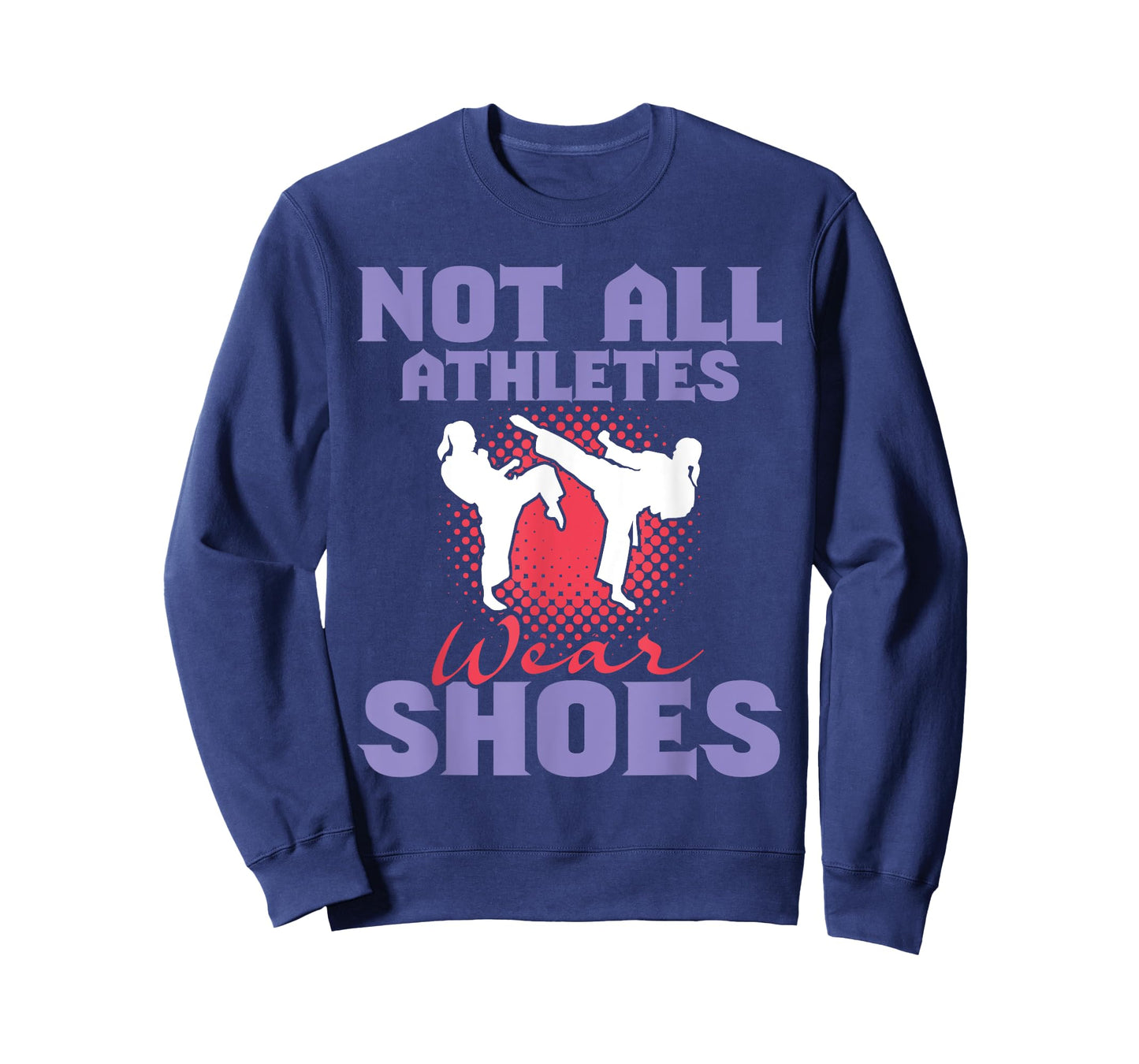 Not All Athletes Wear Shoes - Karate Karateka Martial Arts T-Shirt