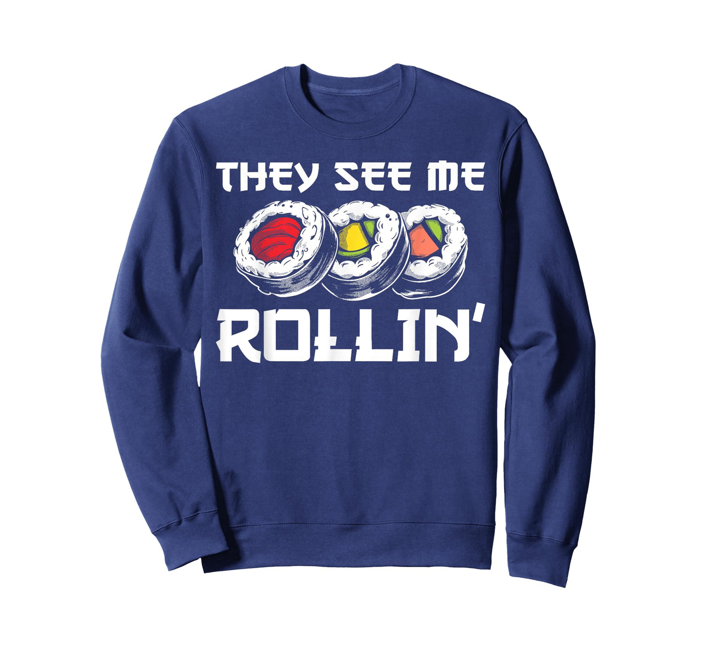 Funny They See Me Rollin Japanese Cuisine Sushi Lovers T-Shirt