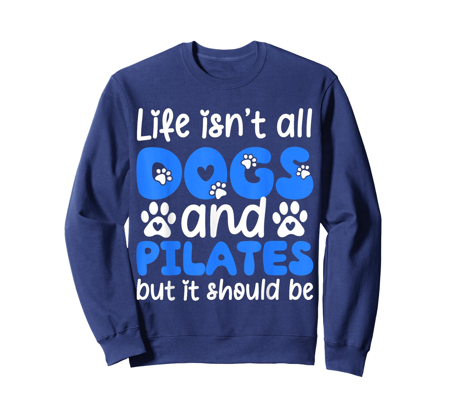 Life Isn't All Dogs and Pilates, Funny Pilates Lovers T-Shirt