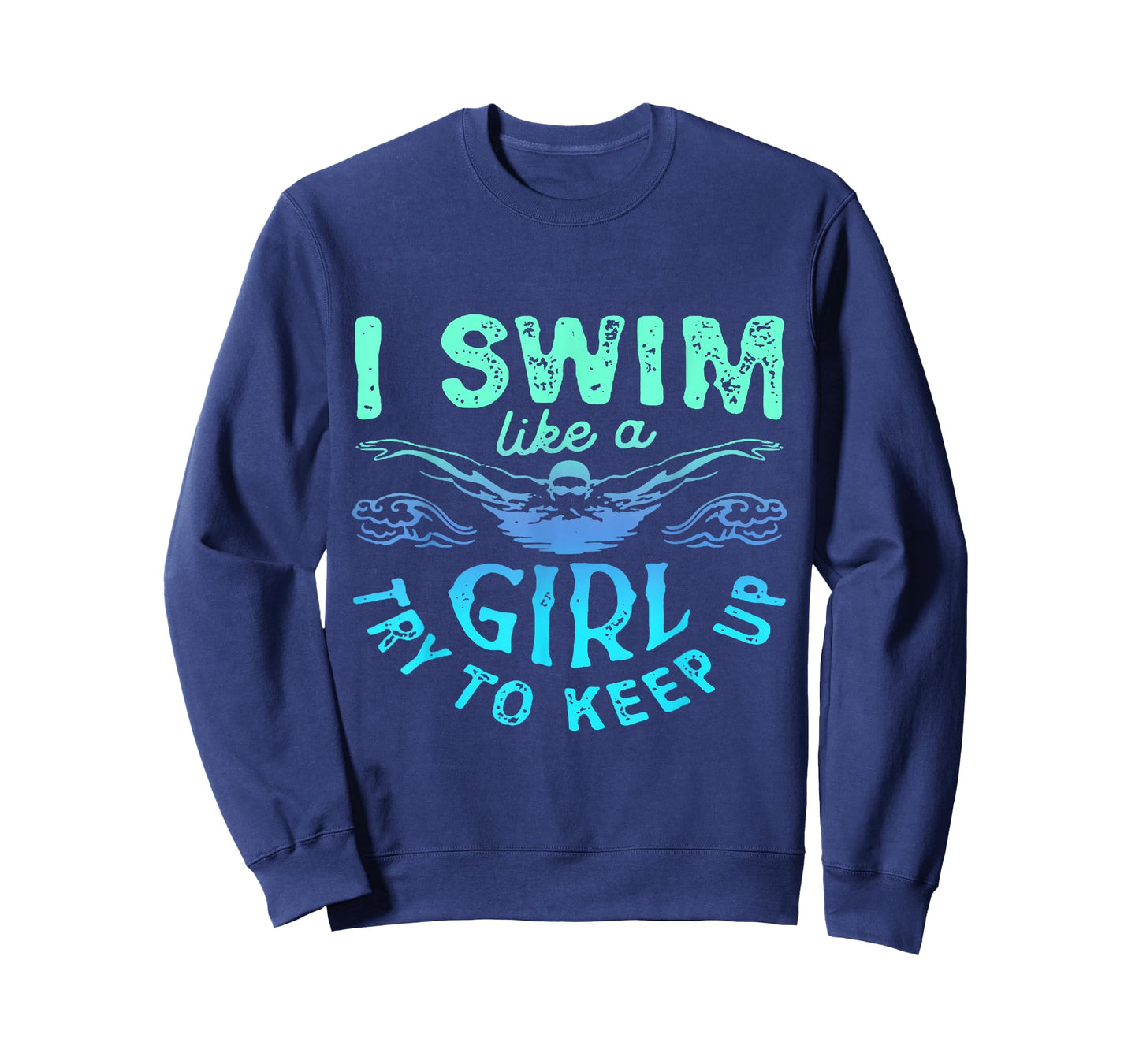 I Know I Swim Like A Girl Try To Keep Up T-Shirt